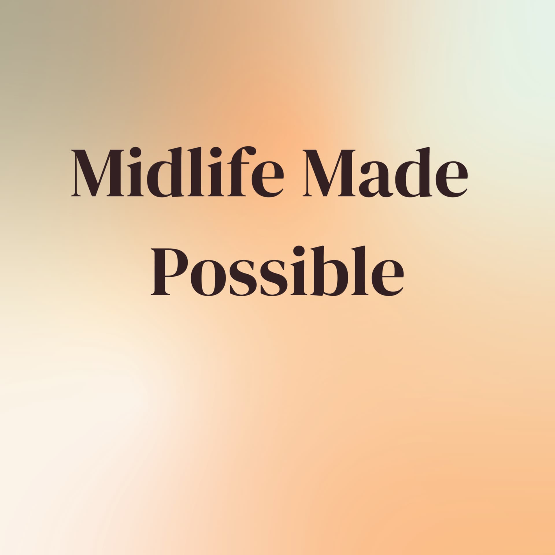 Midlife Made Possible - Podcasts
