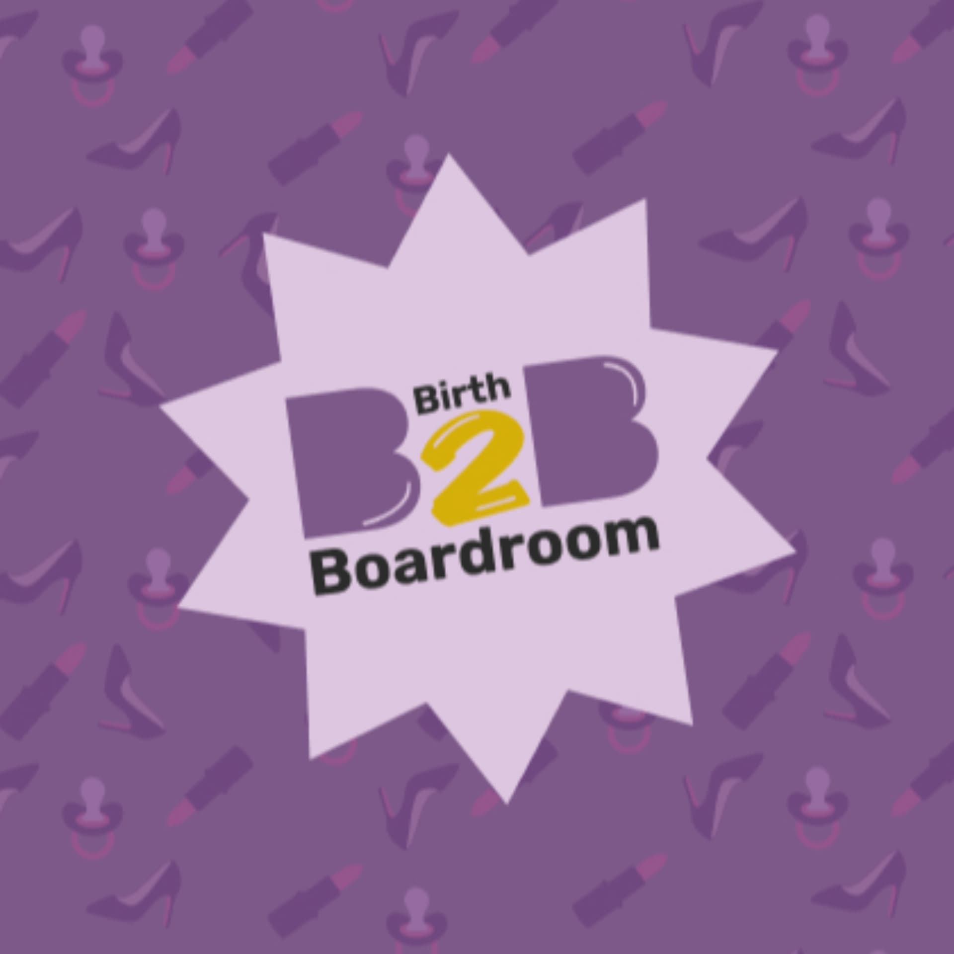 Birth2Boardroom Podcast - Empowering Women to Lead. Thrive. Succeed - Podcasts