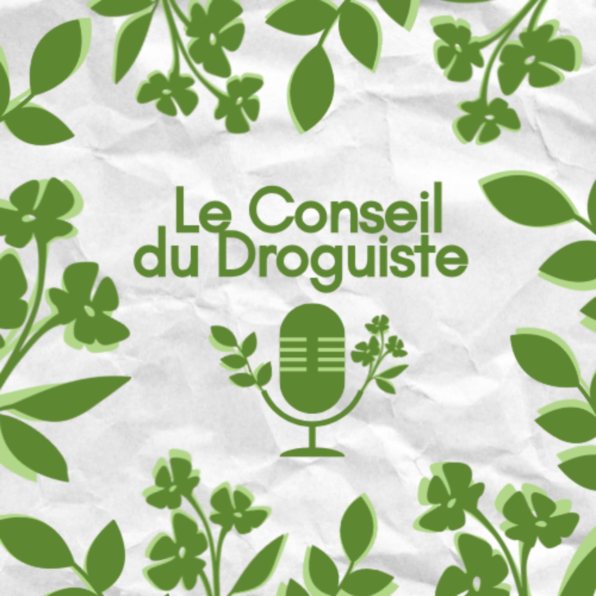 Le Conseil du Droguiste 🌿🎙️ - Podcasts