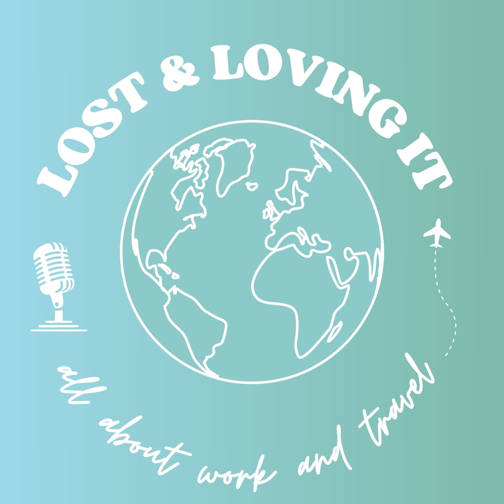 LOST & LOVING IT - all about work and travel - Podcasts