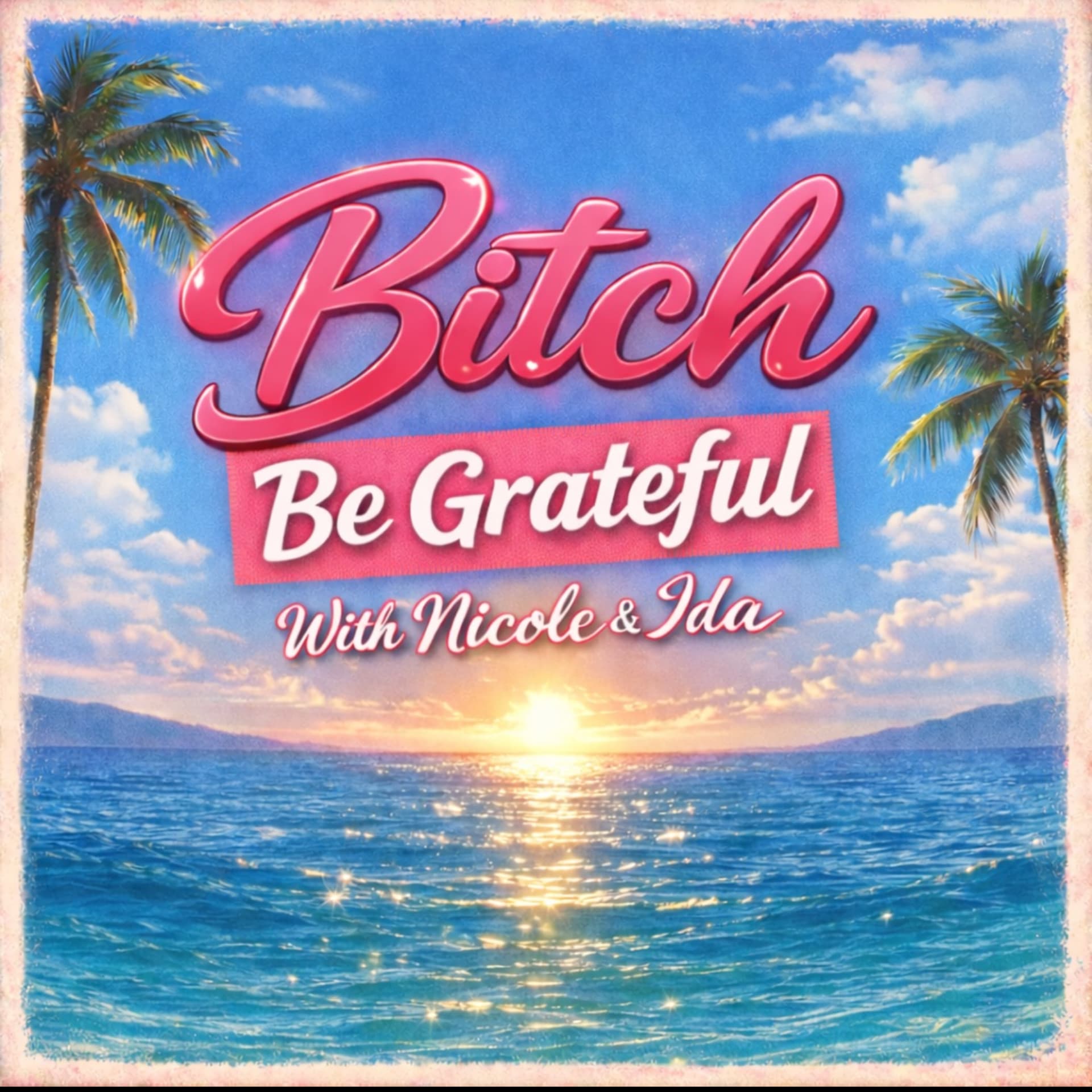Bitch Be Grateful - Podcasts