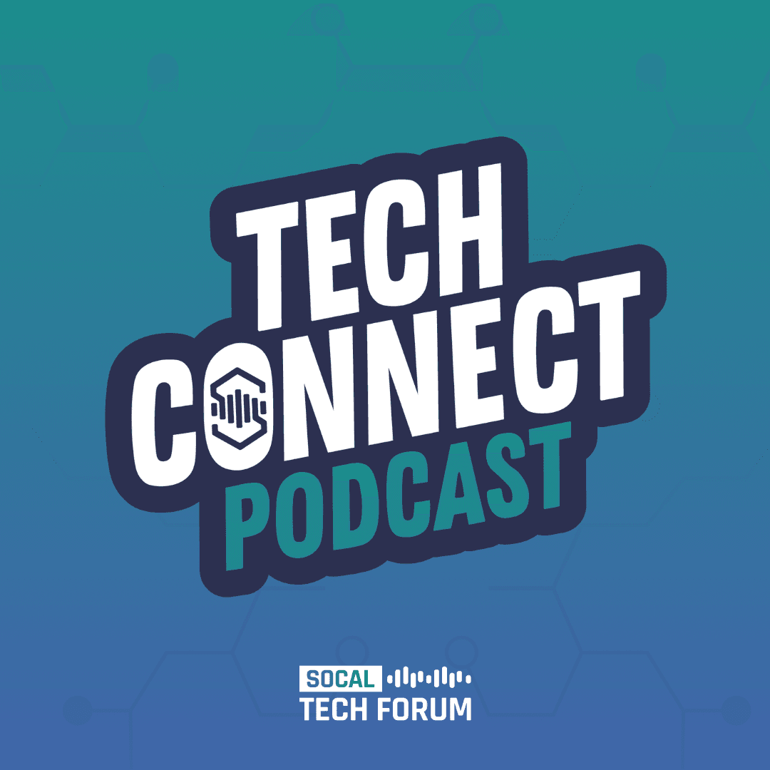 Tech Connect Podcast by SoCal Tech Forum - Podcasts