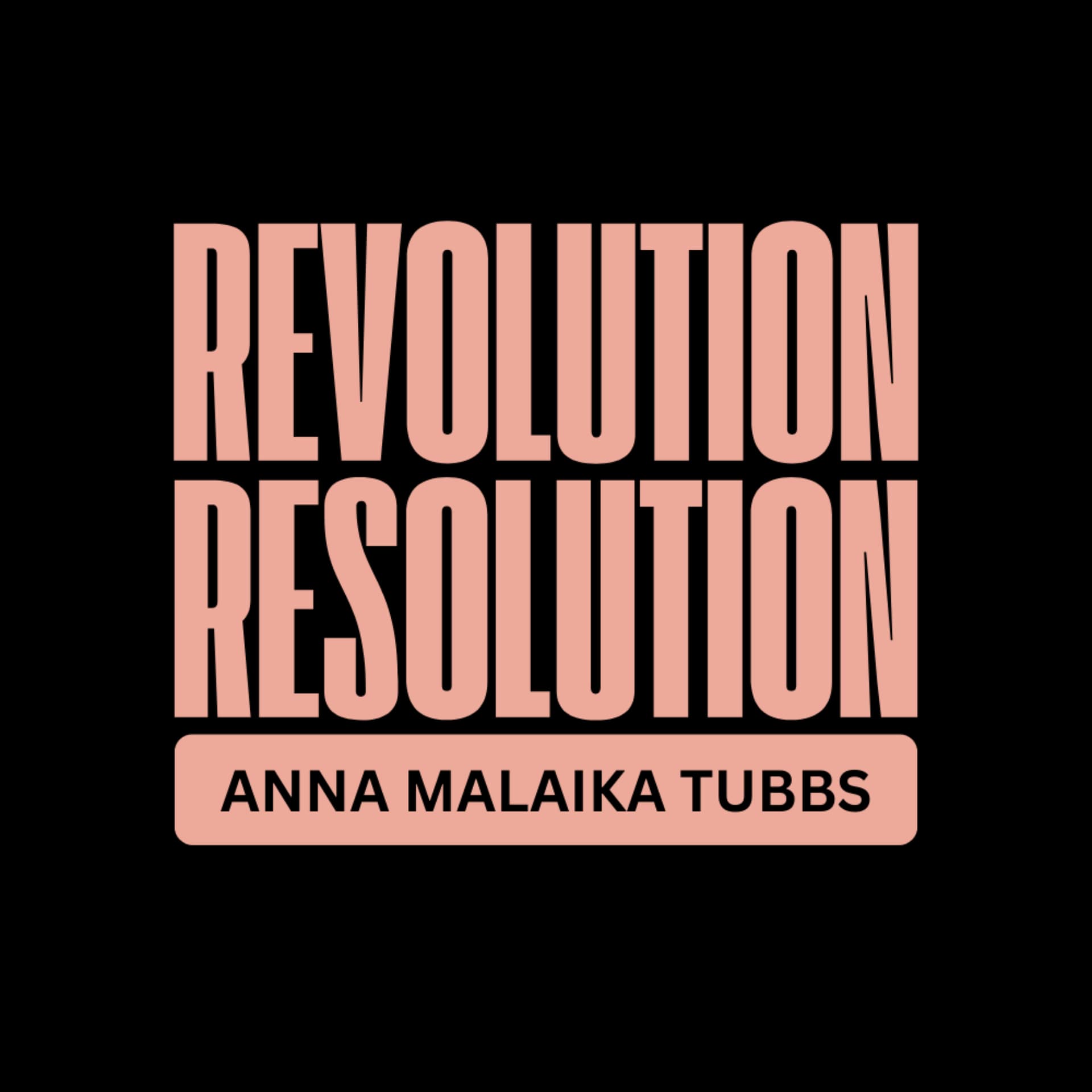 Revolution Resolution with Anna Malaika Tubbs - Podcasts