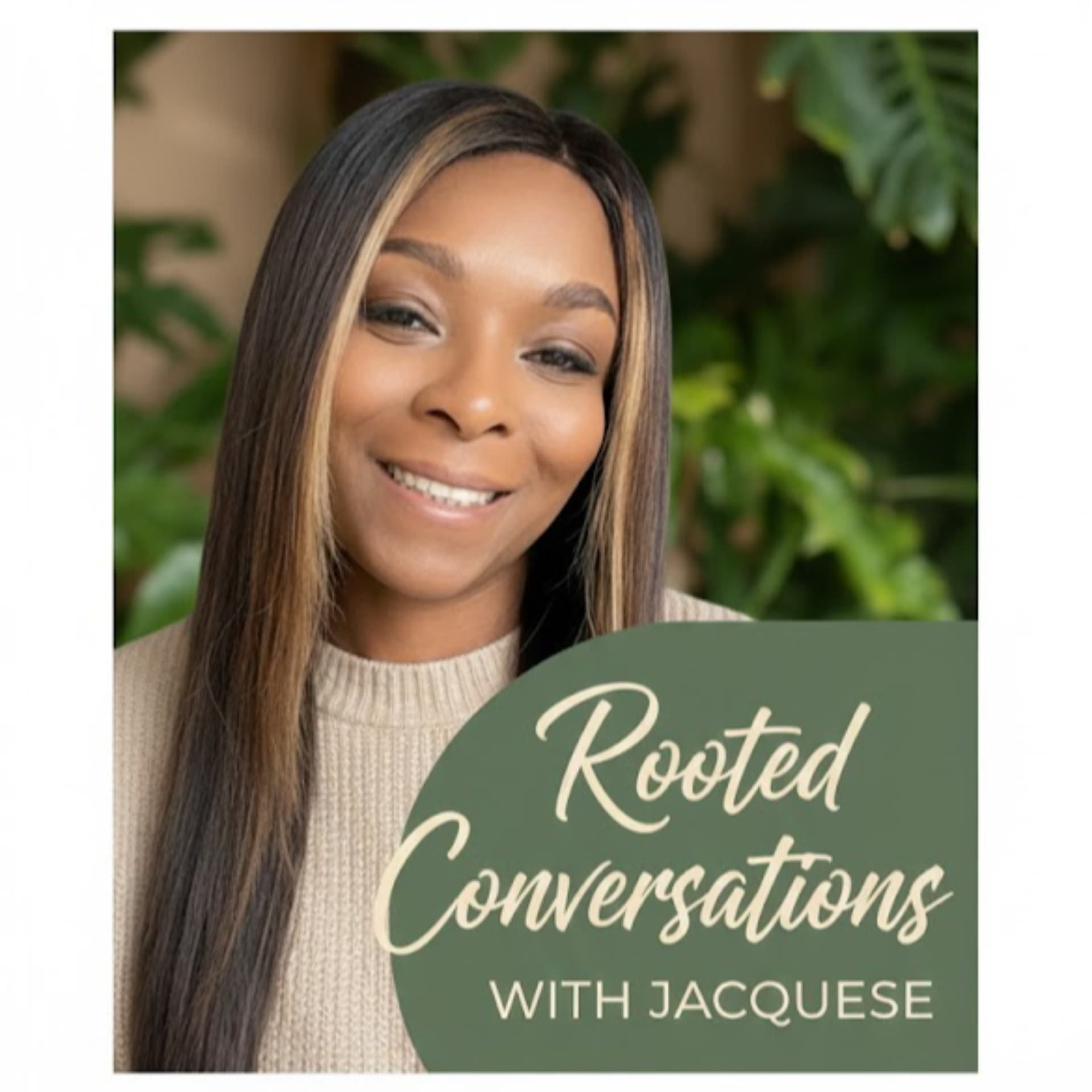 Rooted Conversations with Jacquese - Podcasts