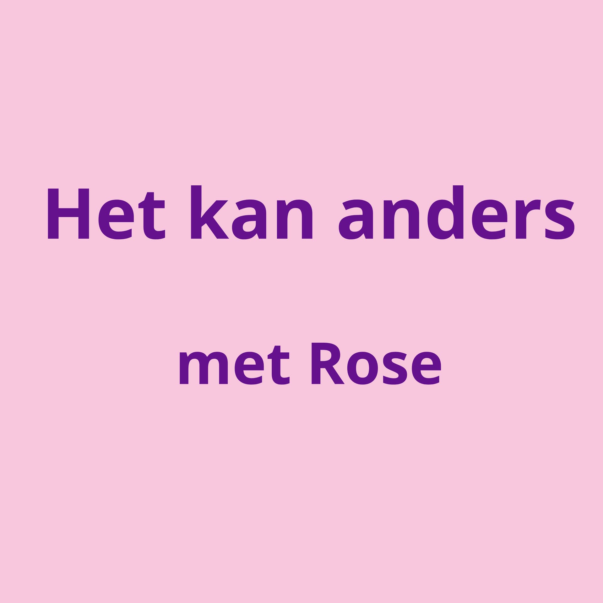 Het kan anders - met Rose - Podcasts