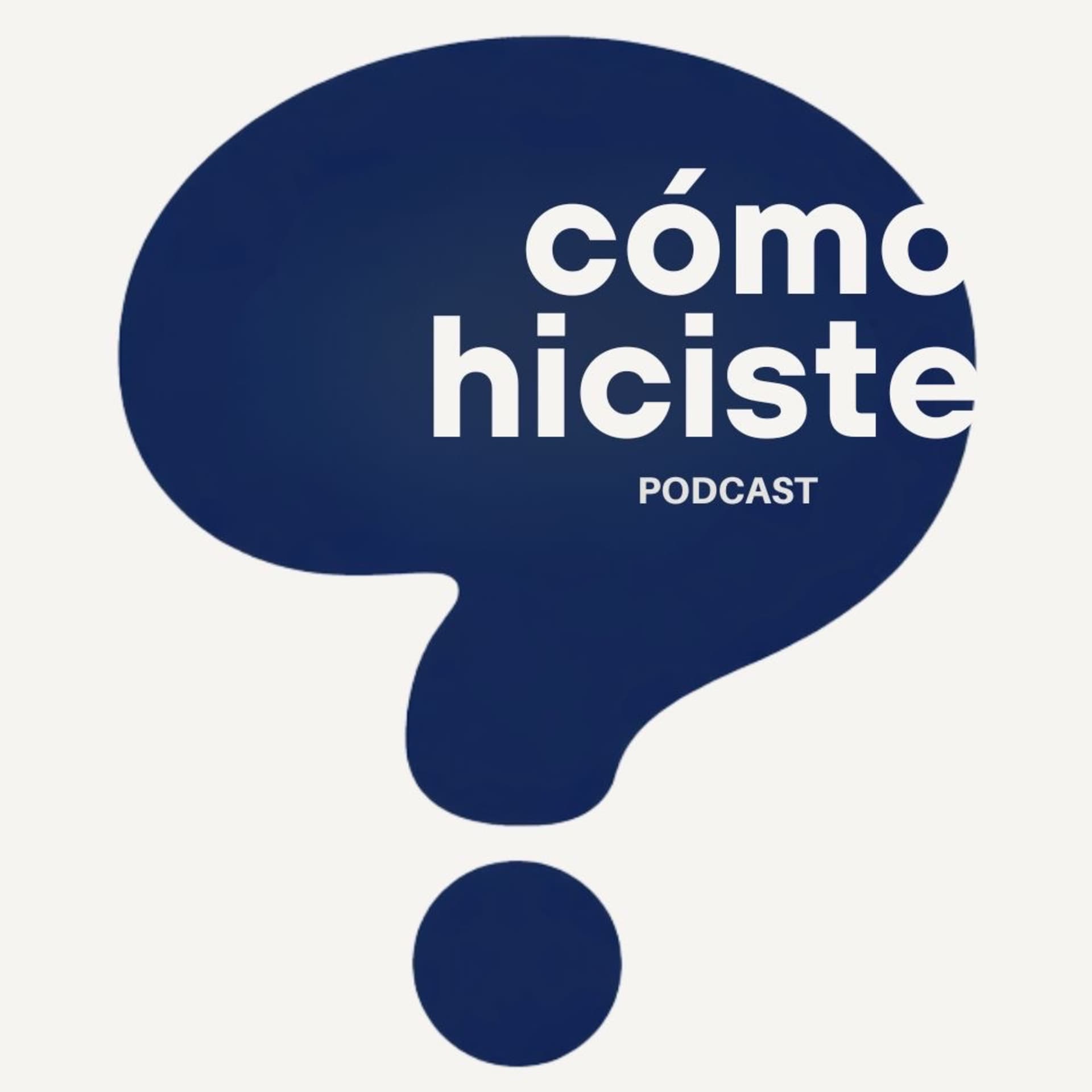 como hiciste - Podcasts