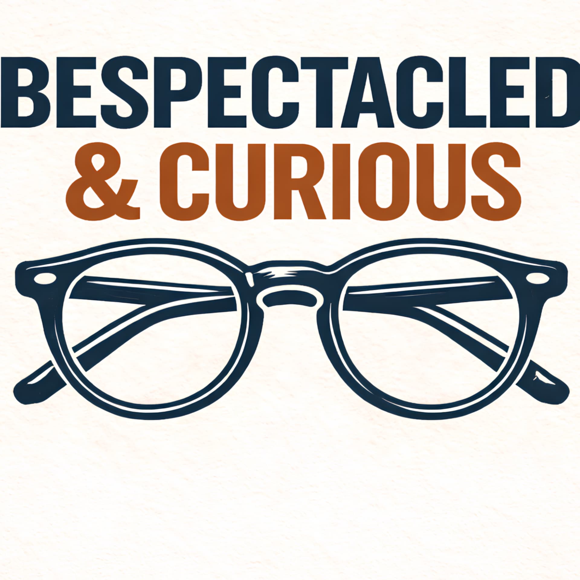 Bespectacled and Curious - Podcasts