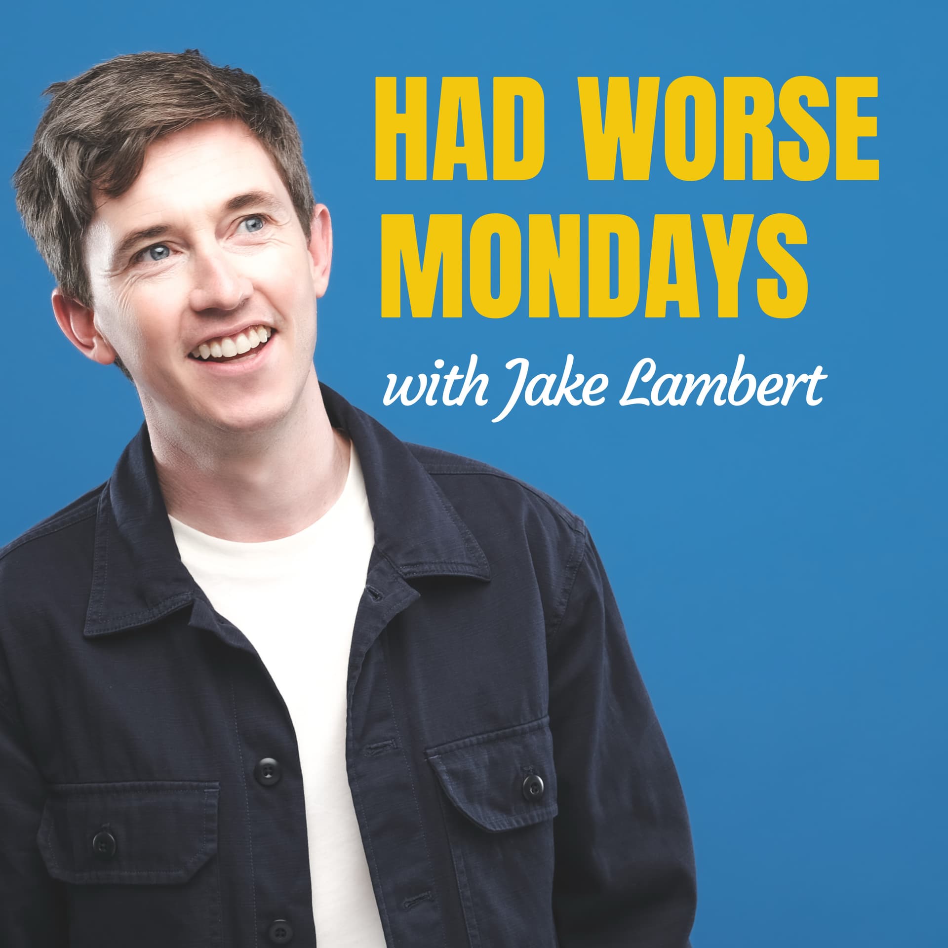Had Worse Mondays with Jake Lambert - Podcasts