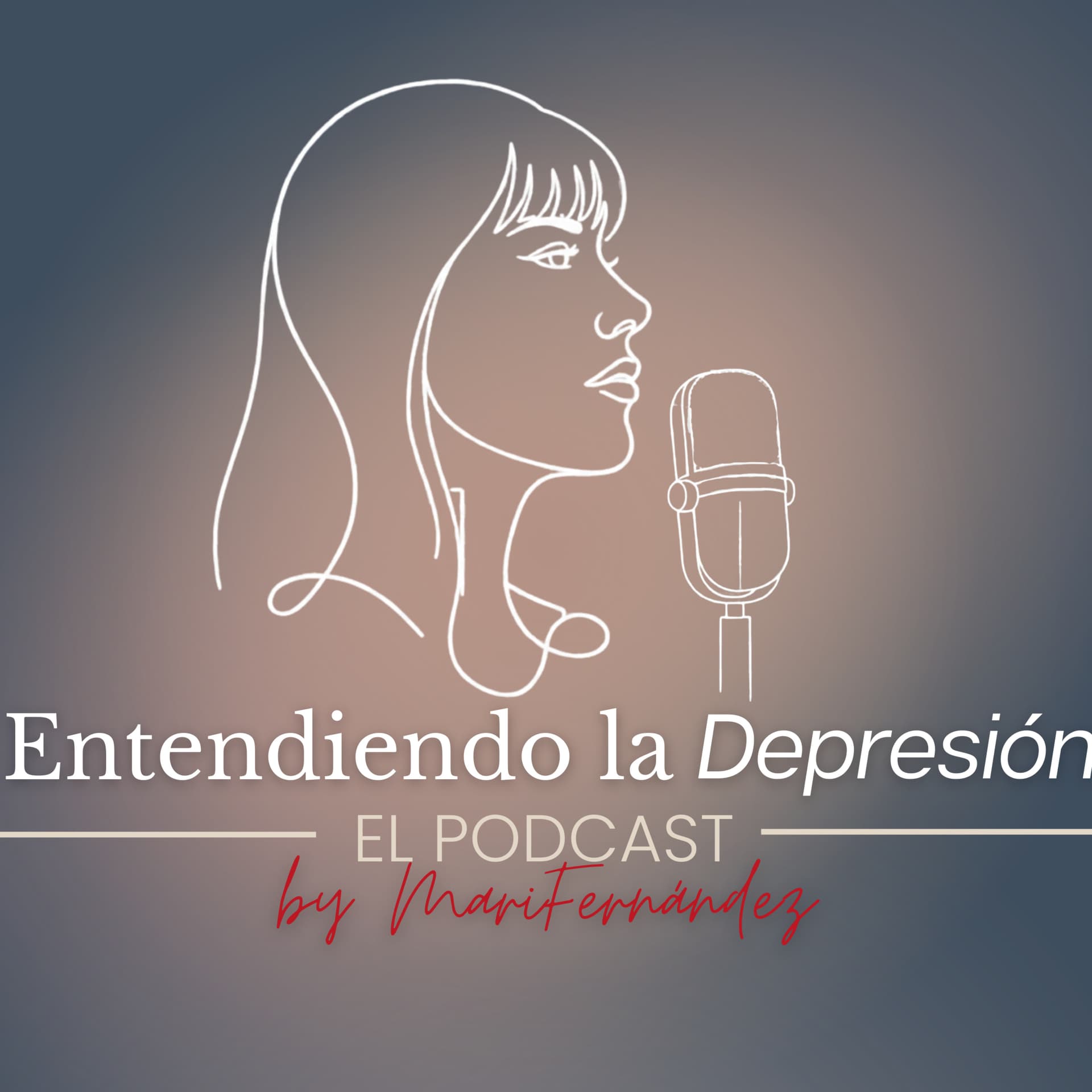 Entendiendo la Depresión - El podcast by MariFernández - Podcasts