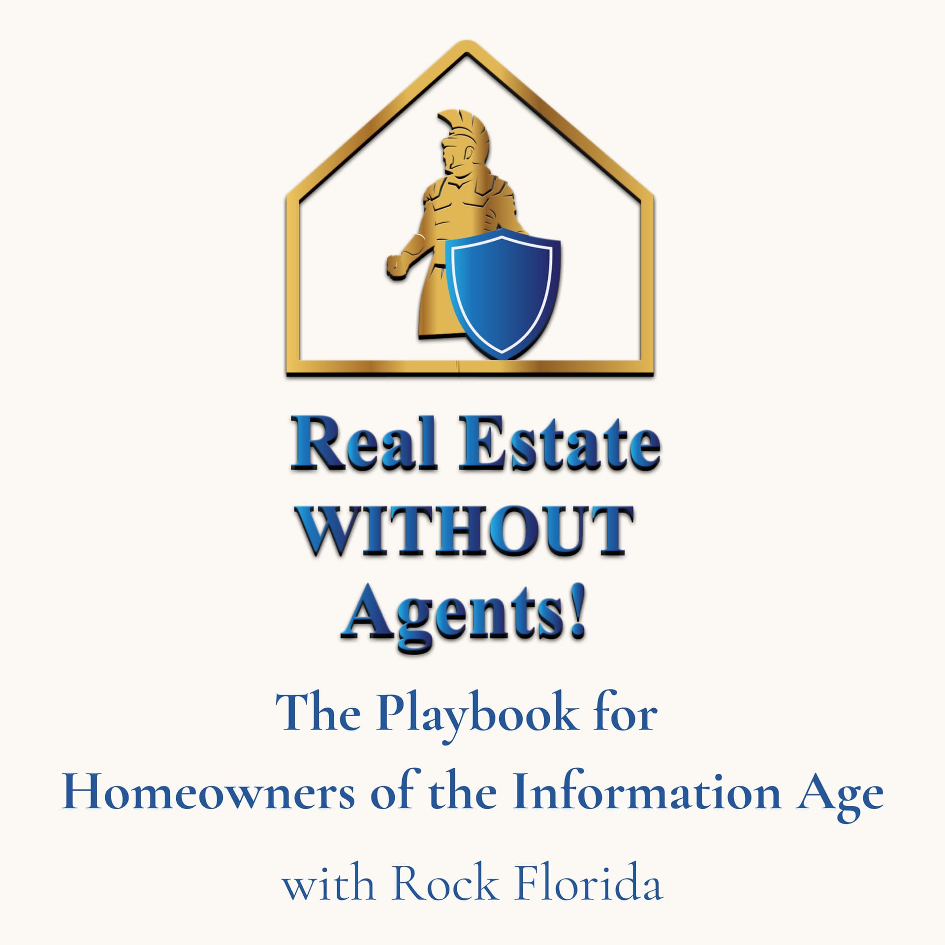 Real Estate WITHOUT Agents - The Playbook for Homeowners of the Information Age! with Rock Florida - بودكاست