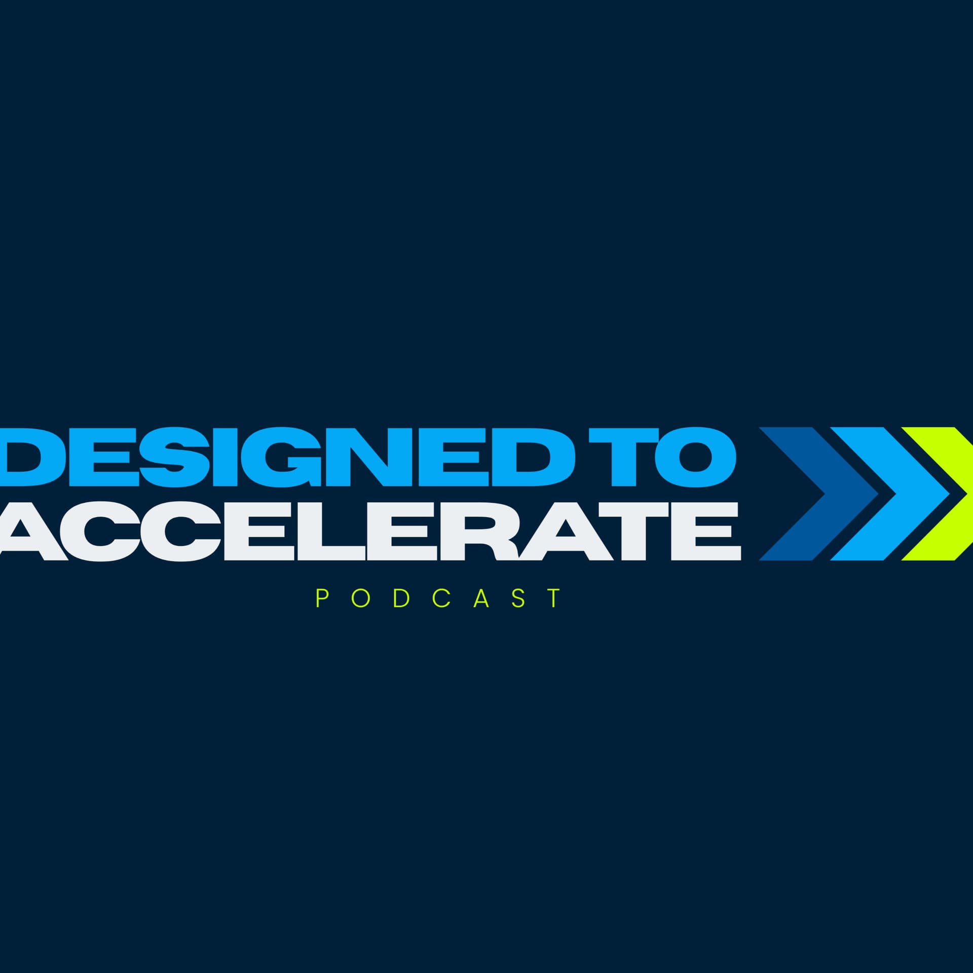 Designed To Accelerate - Podcasts