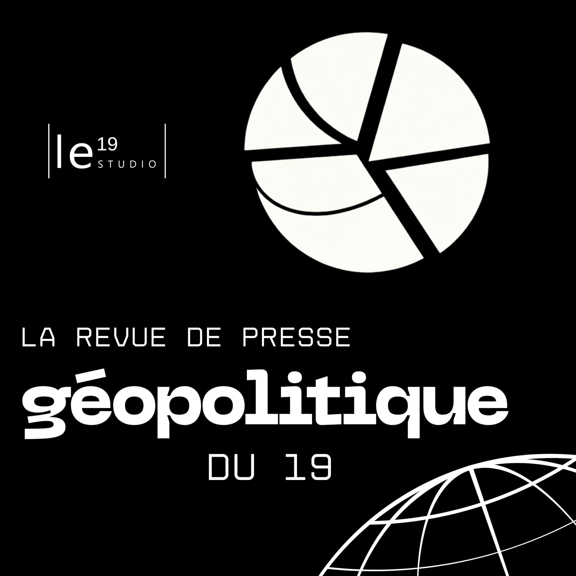La Geopolitique du 19 : la revue de presse géopolitique quotidienne par le Studio 19 - Podcasts