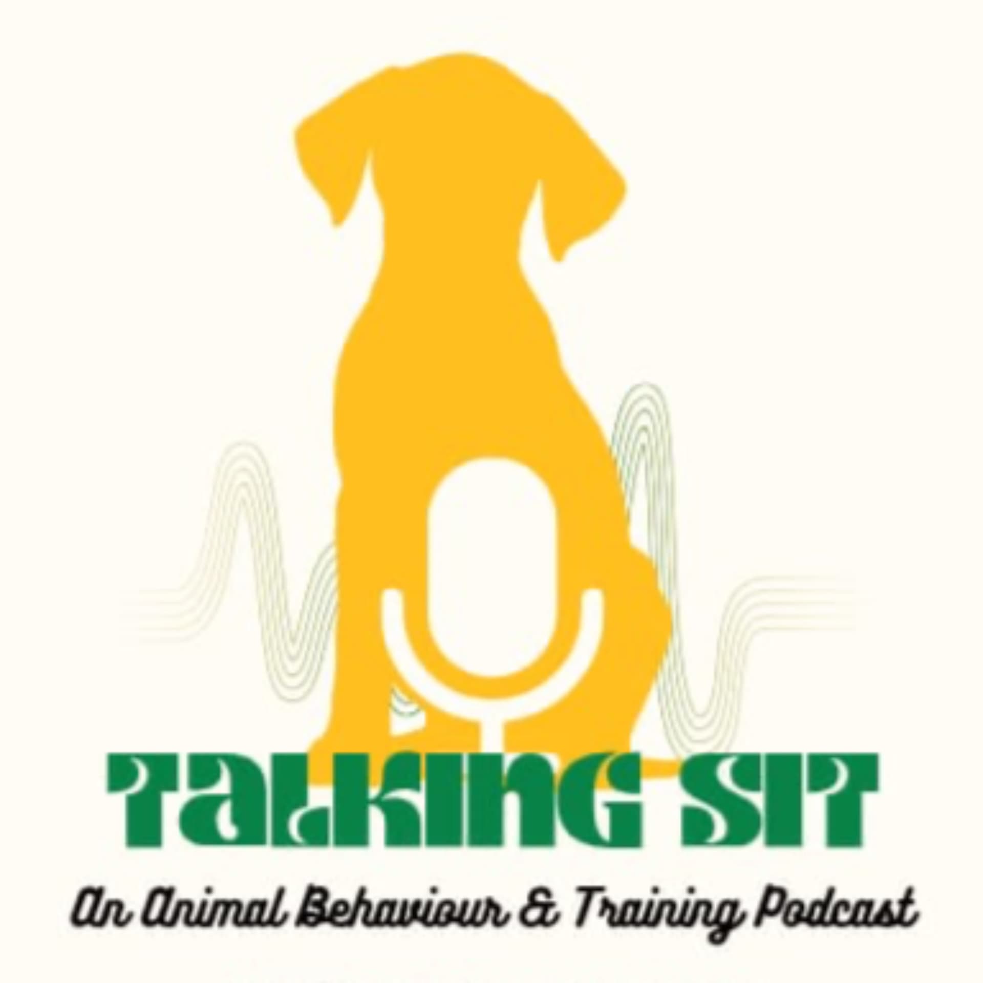 Talking Sit: An Animal Behaviour & Training Podcast - Podcasts