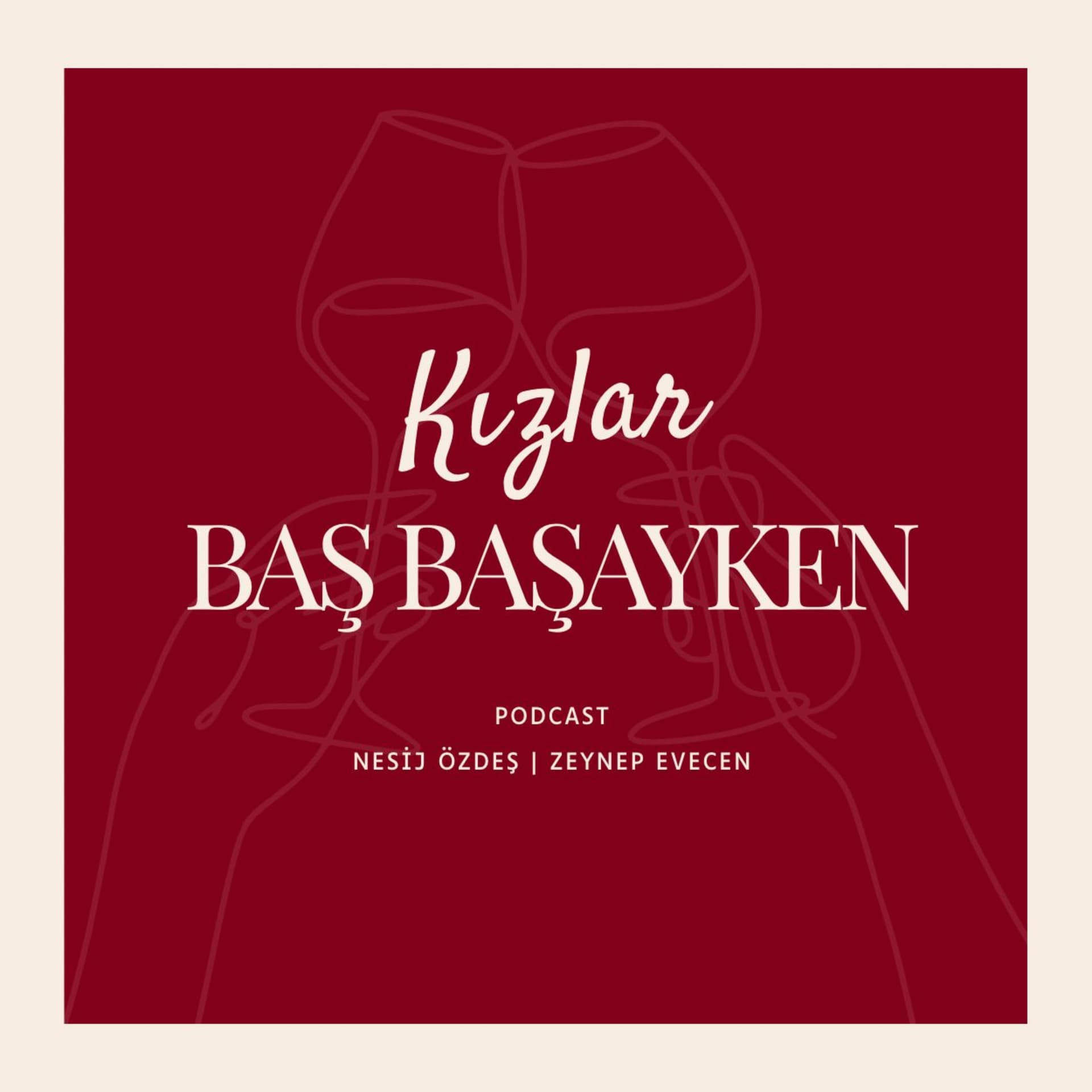 Kızlar Baş Başayken - Podcasty
