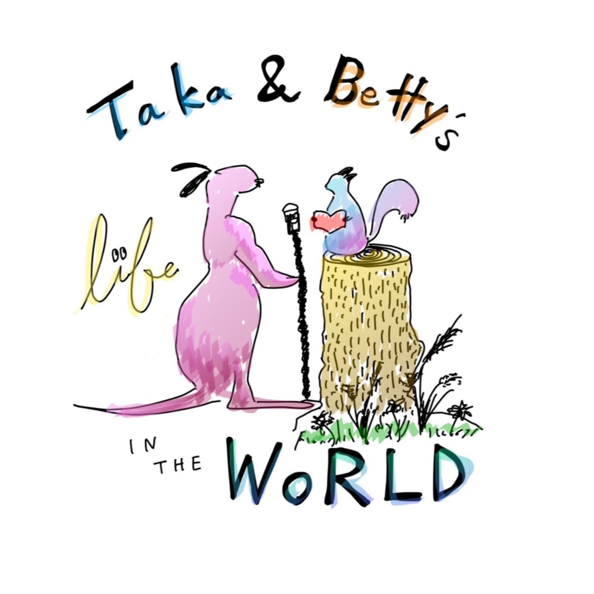 English Study - Taka and Betty's Life in the World - Podcasts