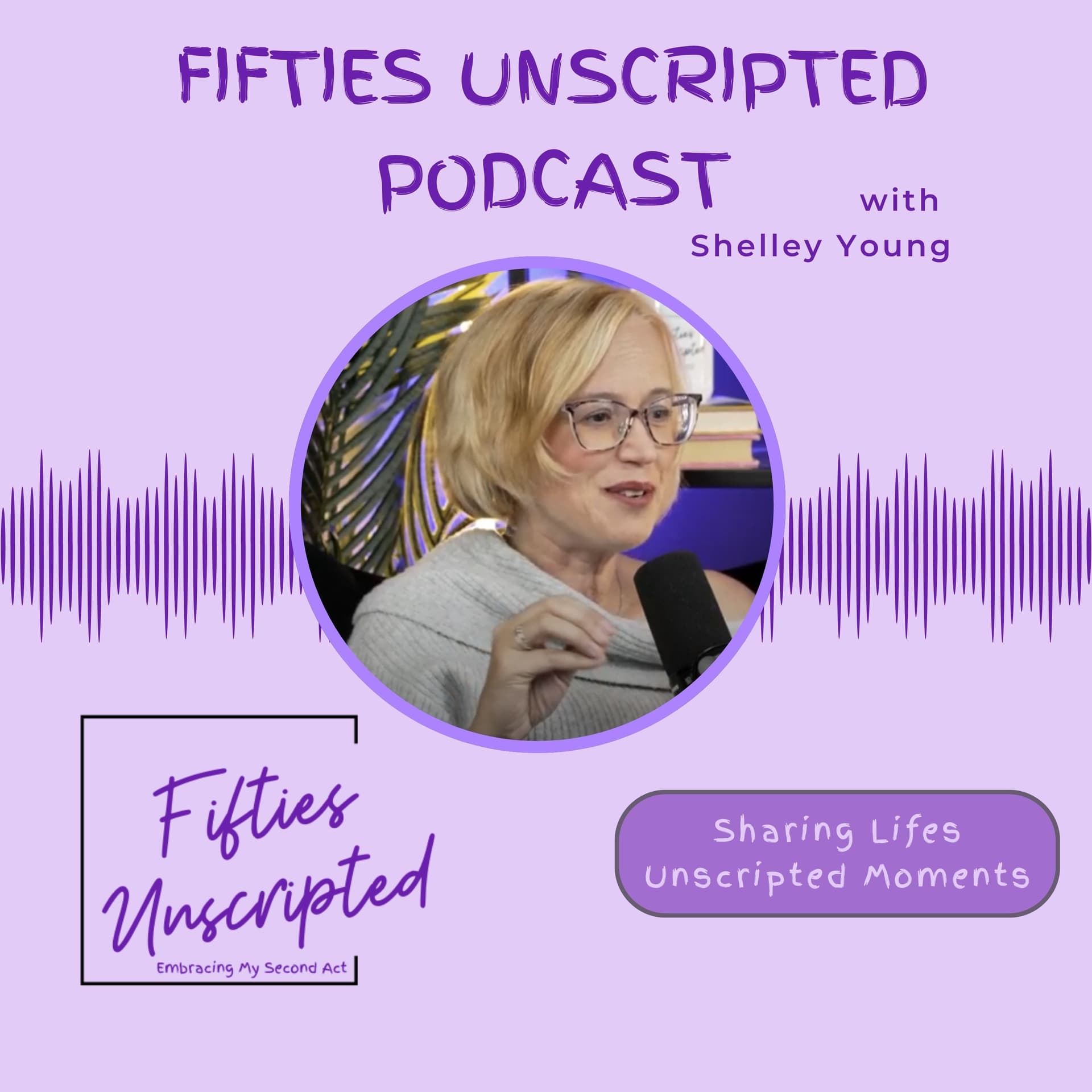 Fifties Unscripted: Embracing My Second Act - Podcasts