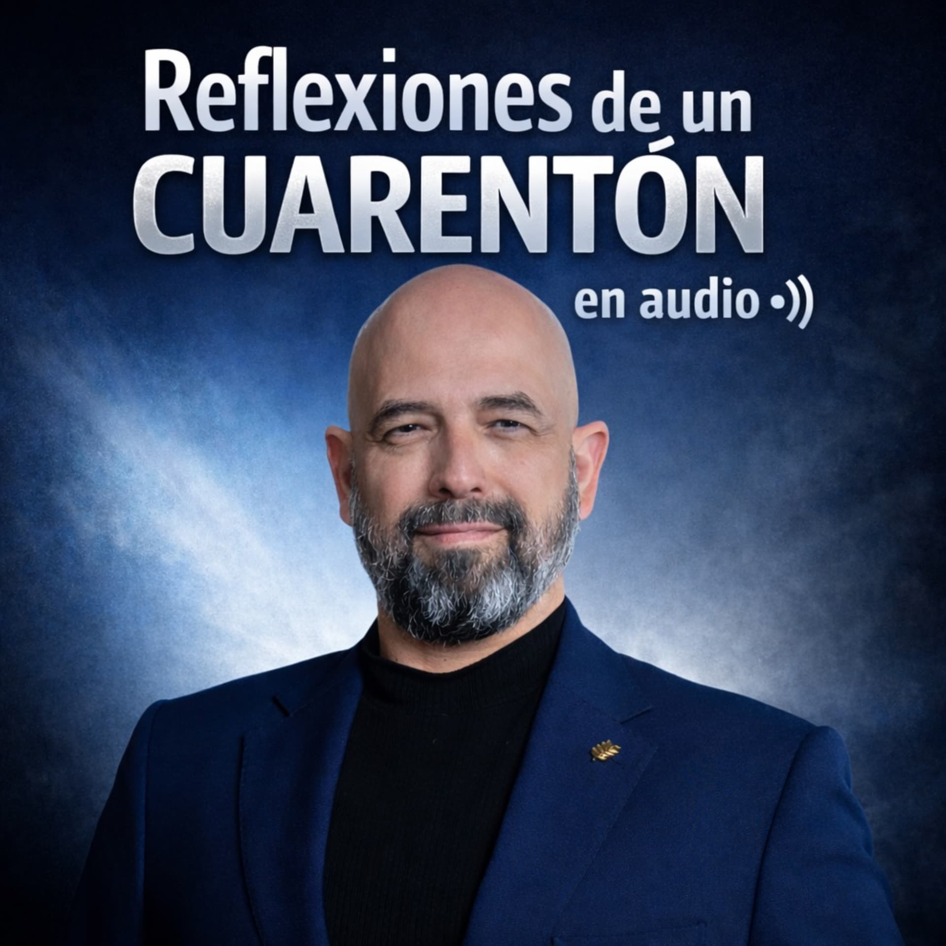 Reflexiones de un Cuarentón en Audio. Por Entropía Estratégica - Podcast
