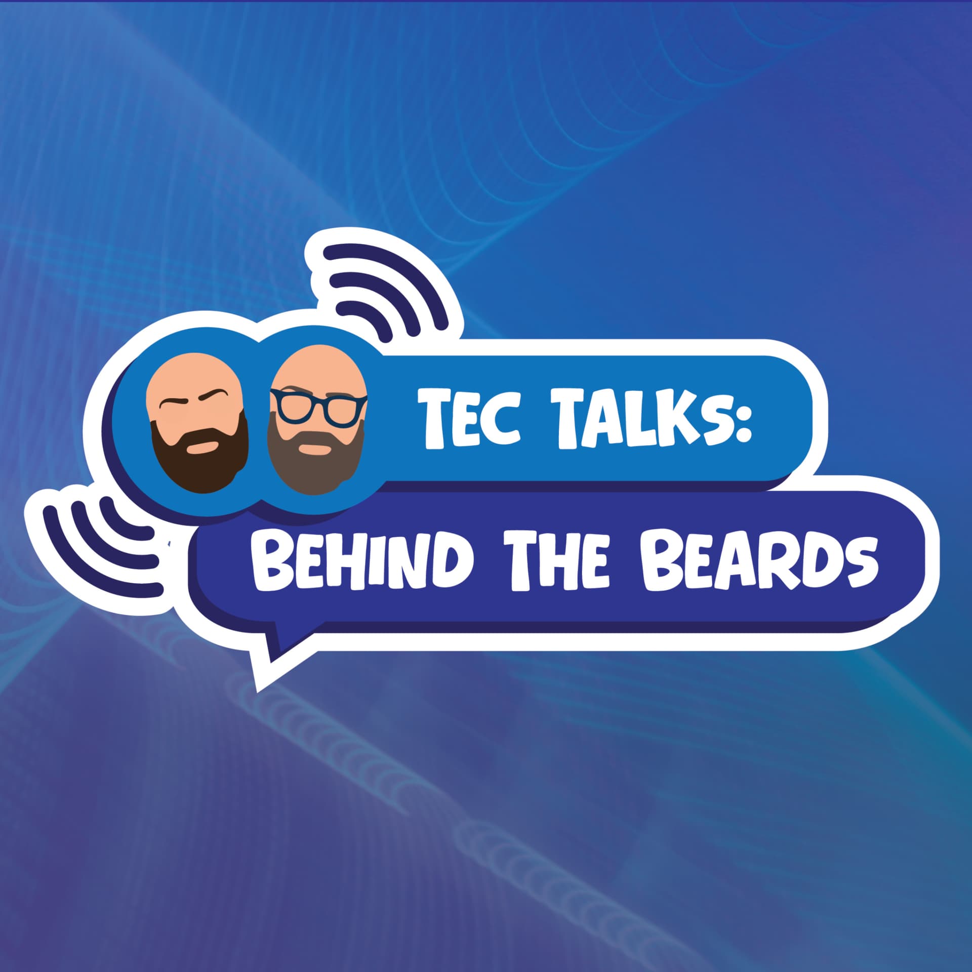 TEC Talks: Behind The Beards - Podcasts