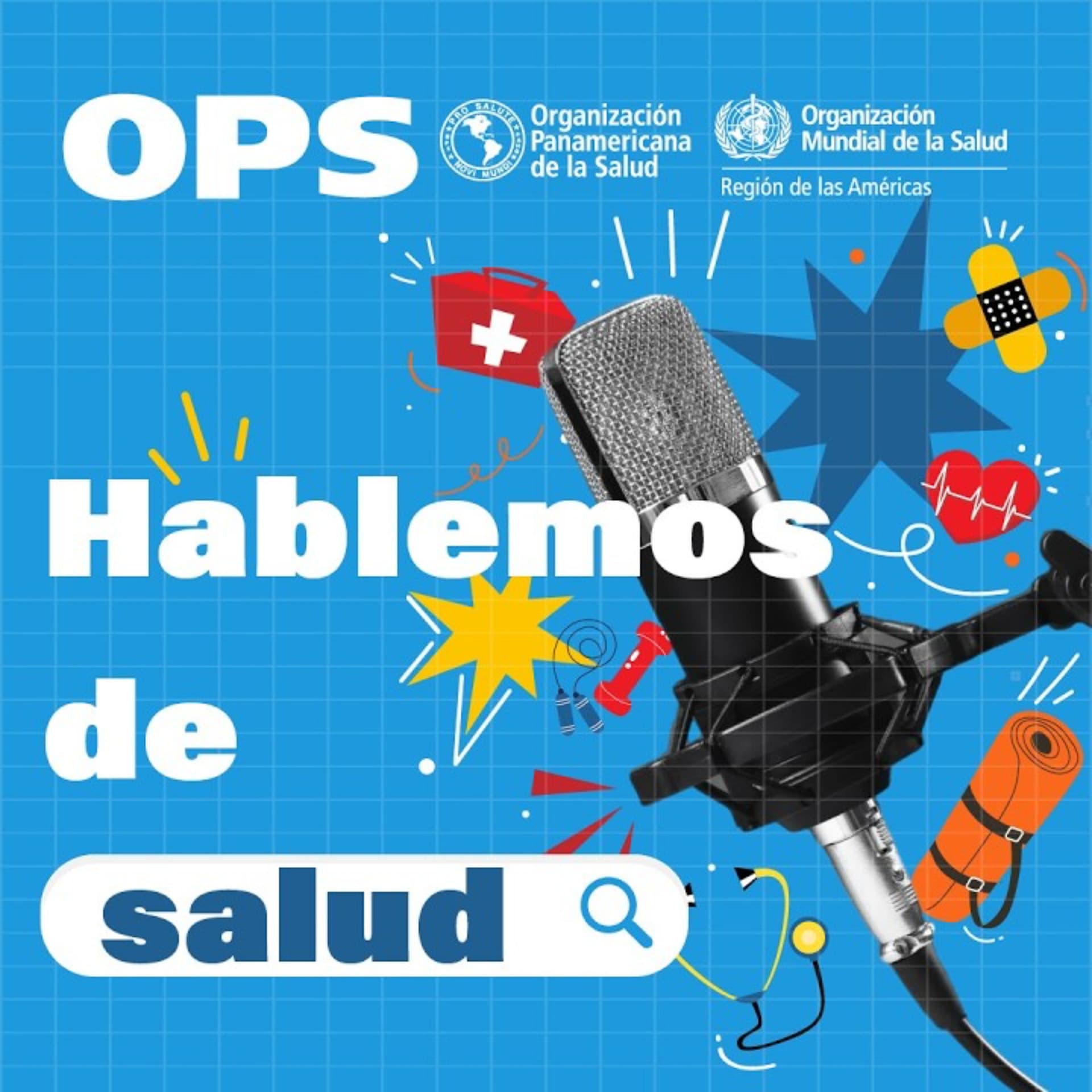 Hablemos de salud: Ciencia, expertos y soluciones para las Américas - Podcasts