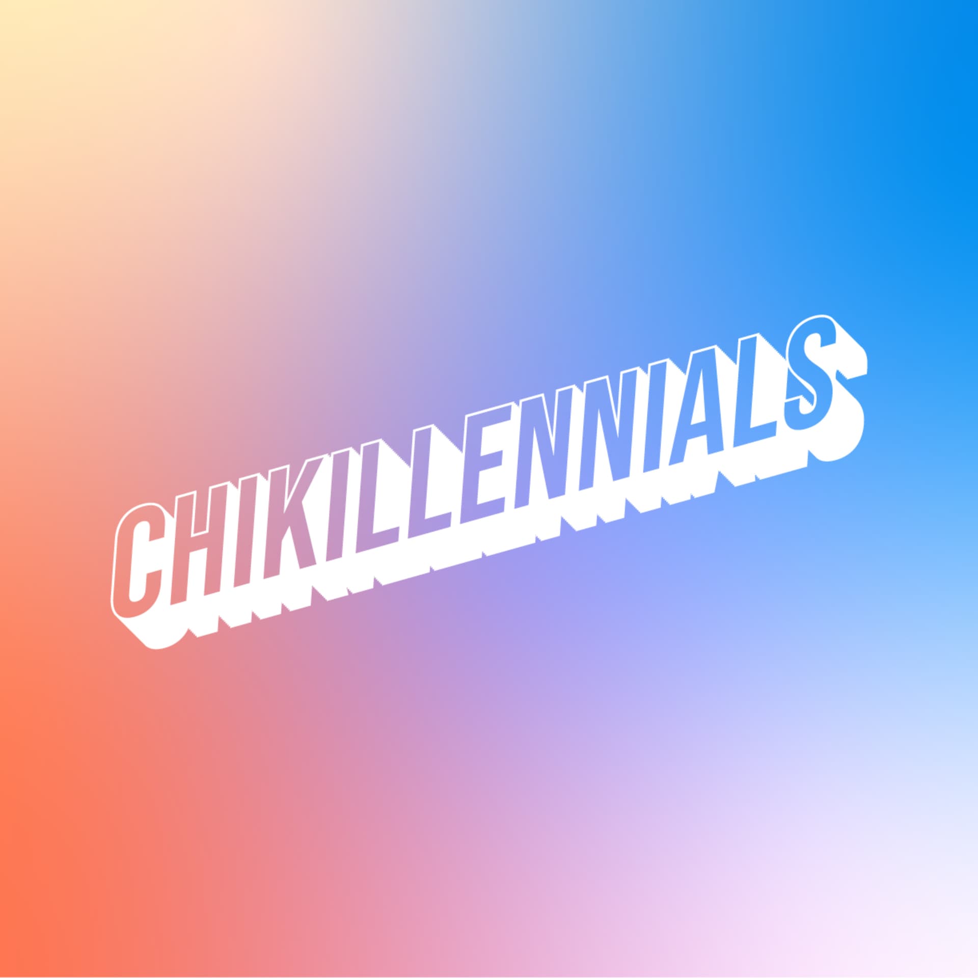 Chikillennials