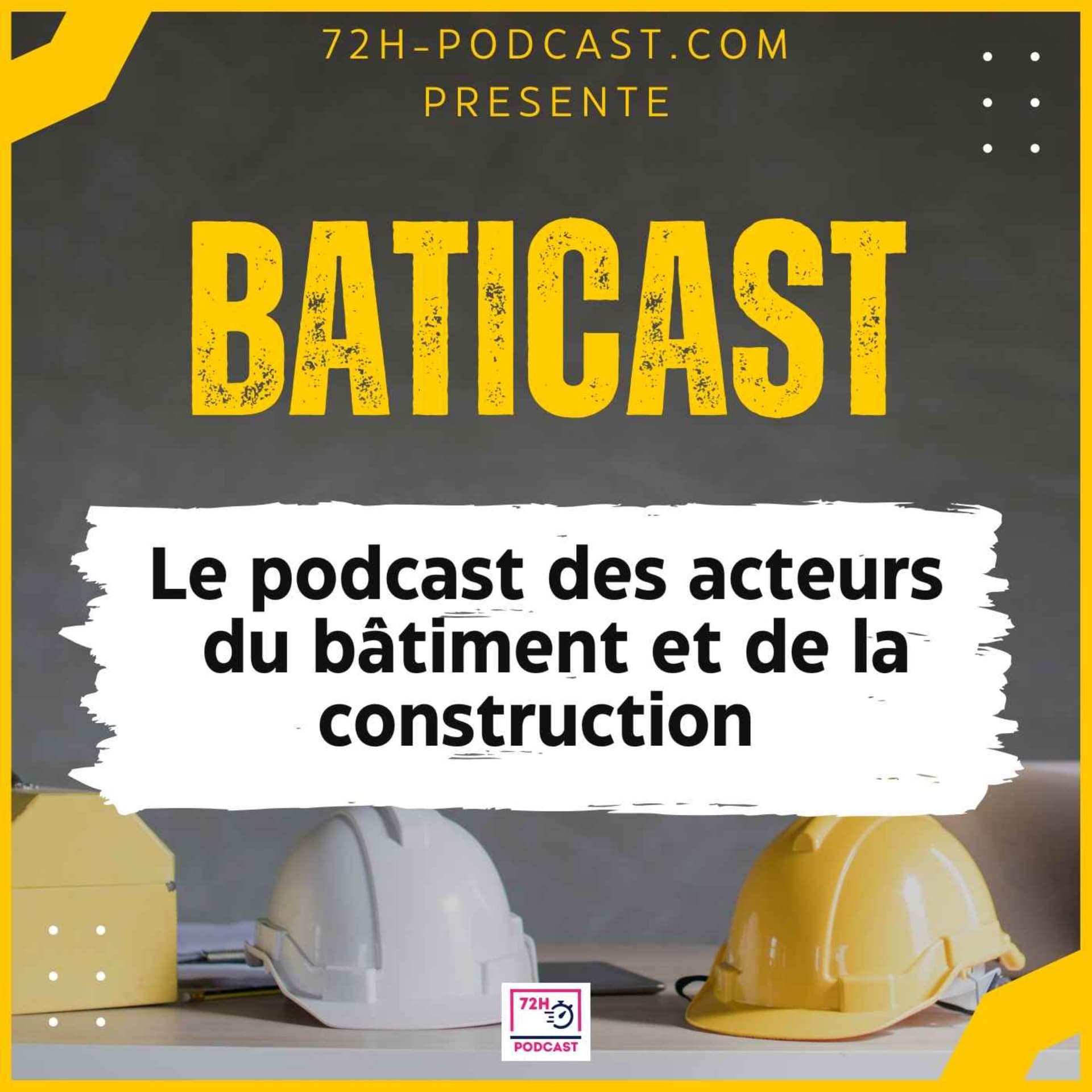BATICAST : le podcast des acteurs du bâtiment et de la construction - Podcasts