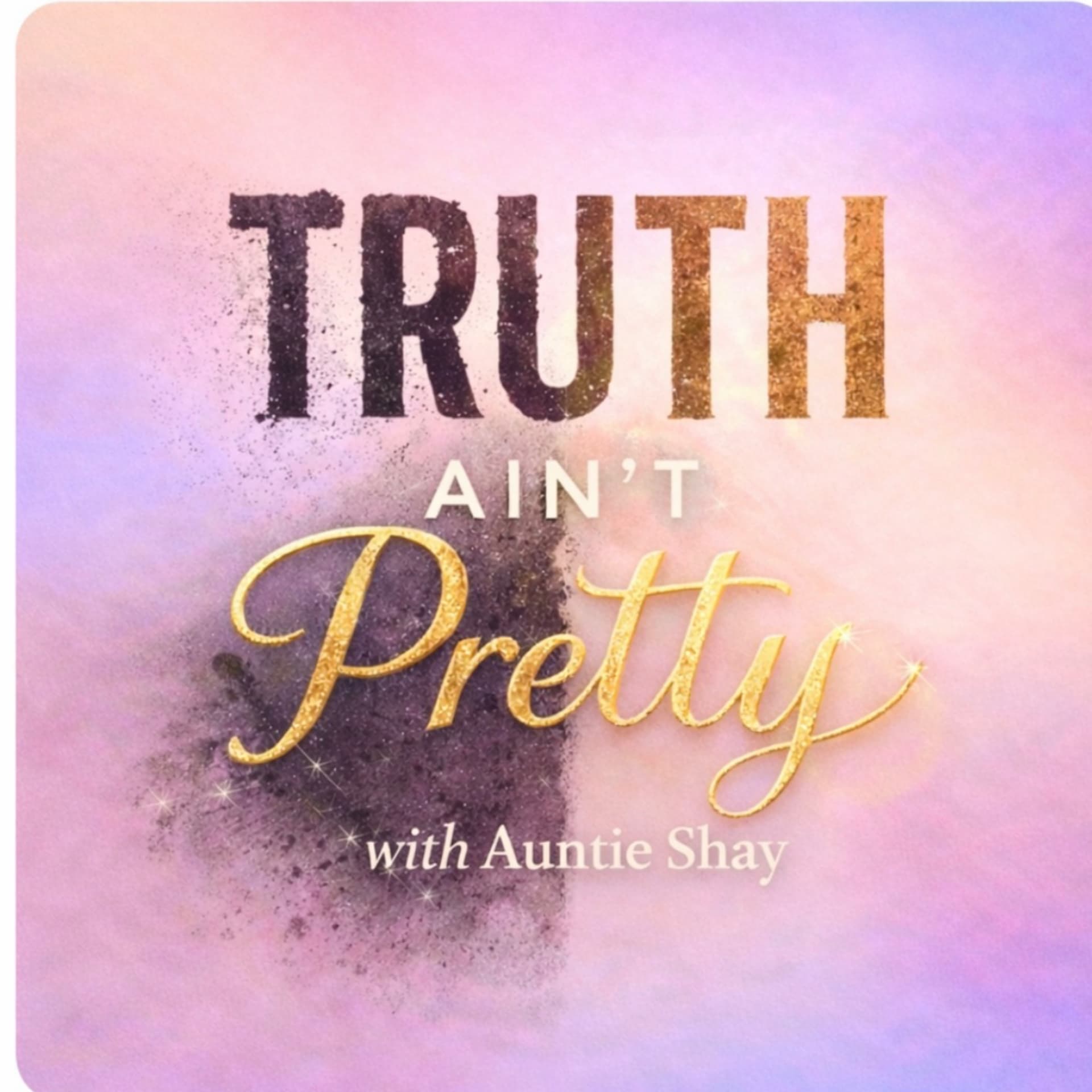 Truth ain’t Pretty - Podcasts