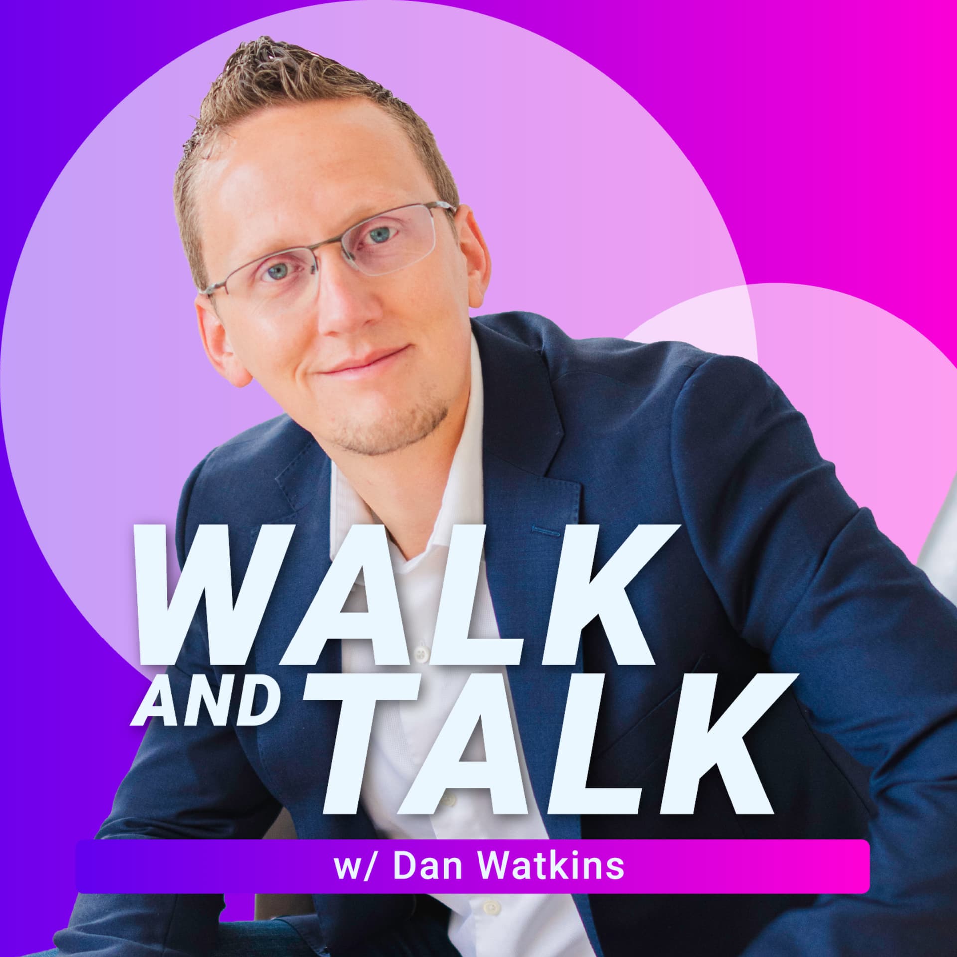 Walk and Talk w/ Dan Watkins - Podcasts