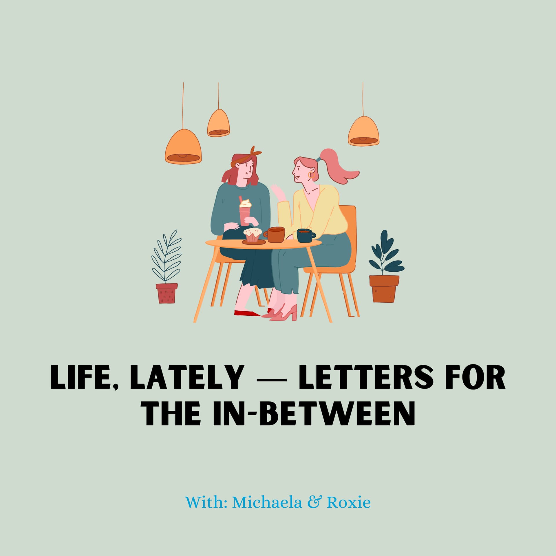 Life, Lately — Letters for the In-Between - Podcasts