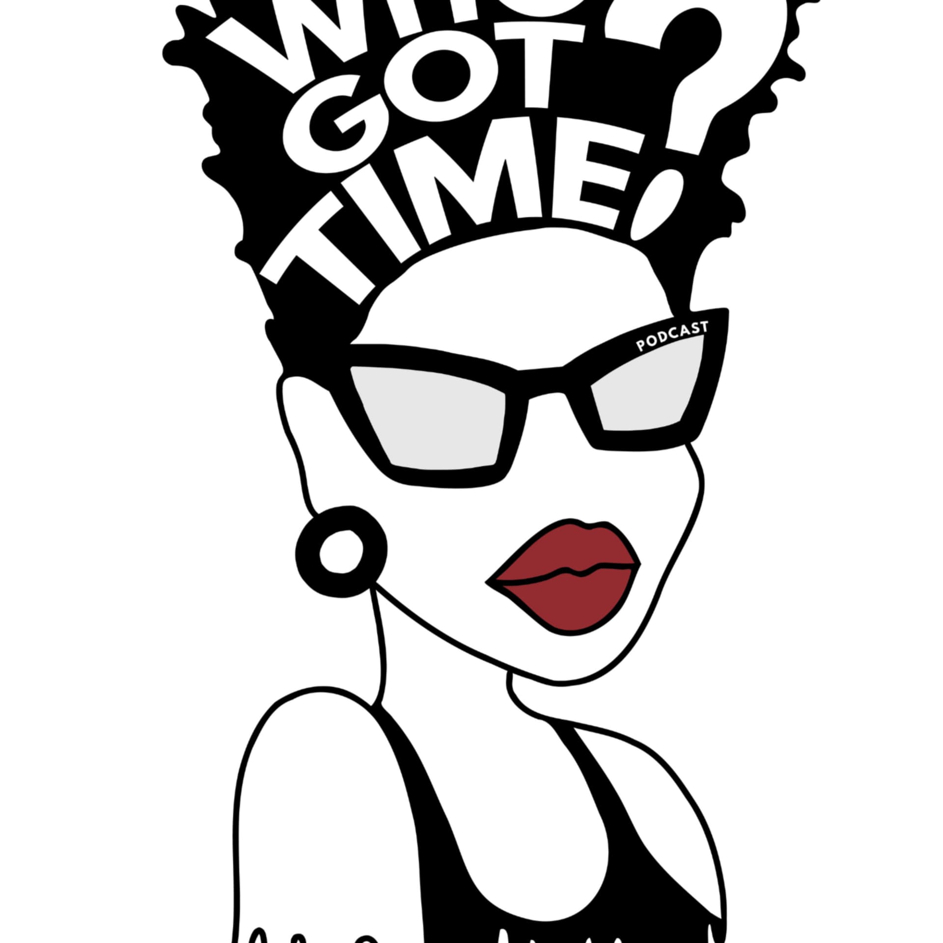 Who Got Time Podcast - Podcasts