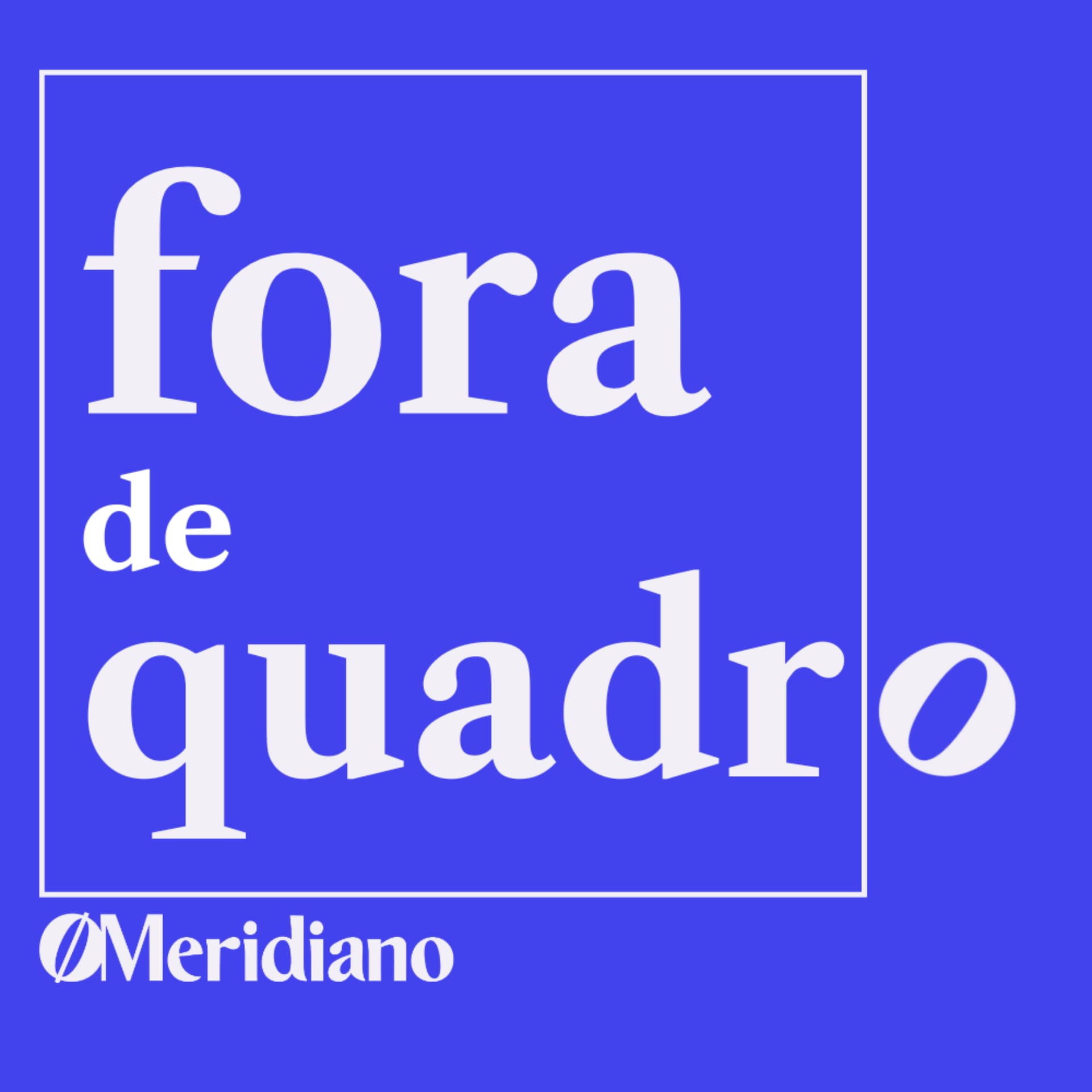 Fora de Quadro - Podcasts