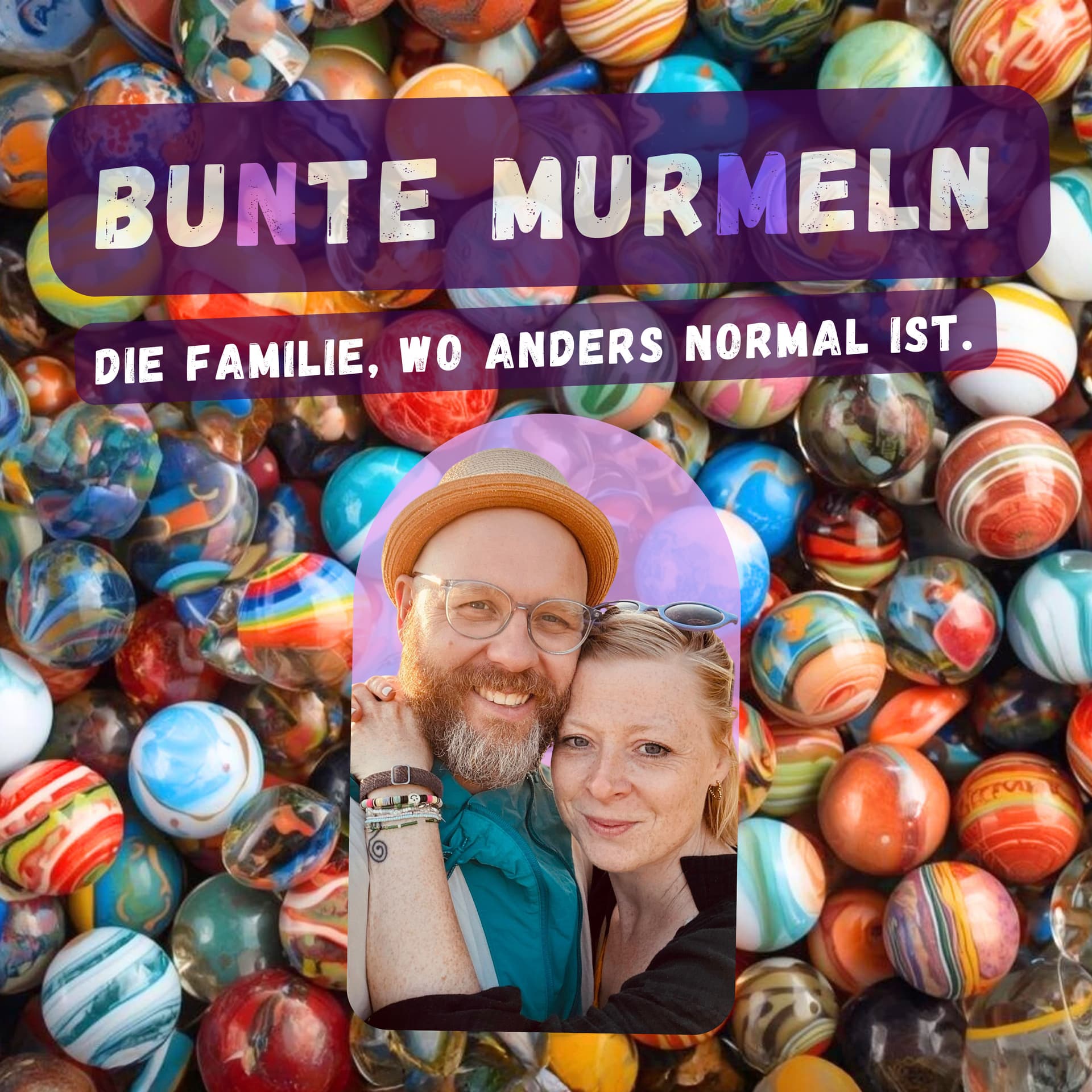 Bunte Murmeln - Die Familie, wo anders normal ist - Podcasts
