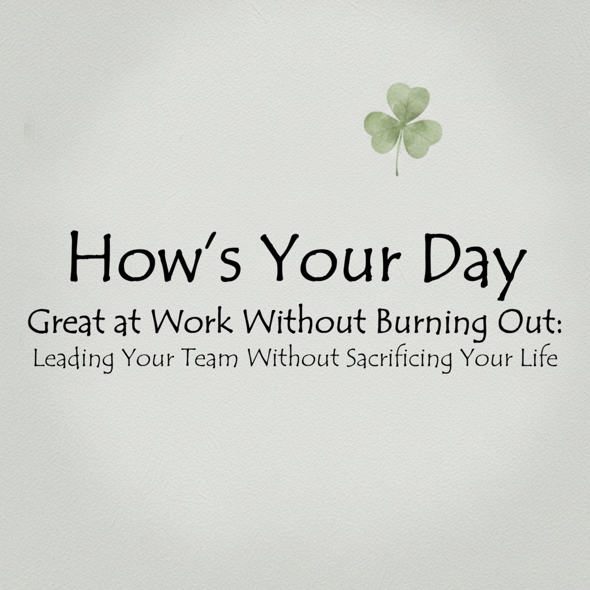 How's your day : EP1/2026 | Great at Work Without Burning Out - Podcasts