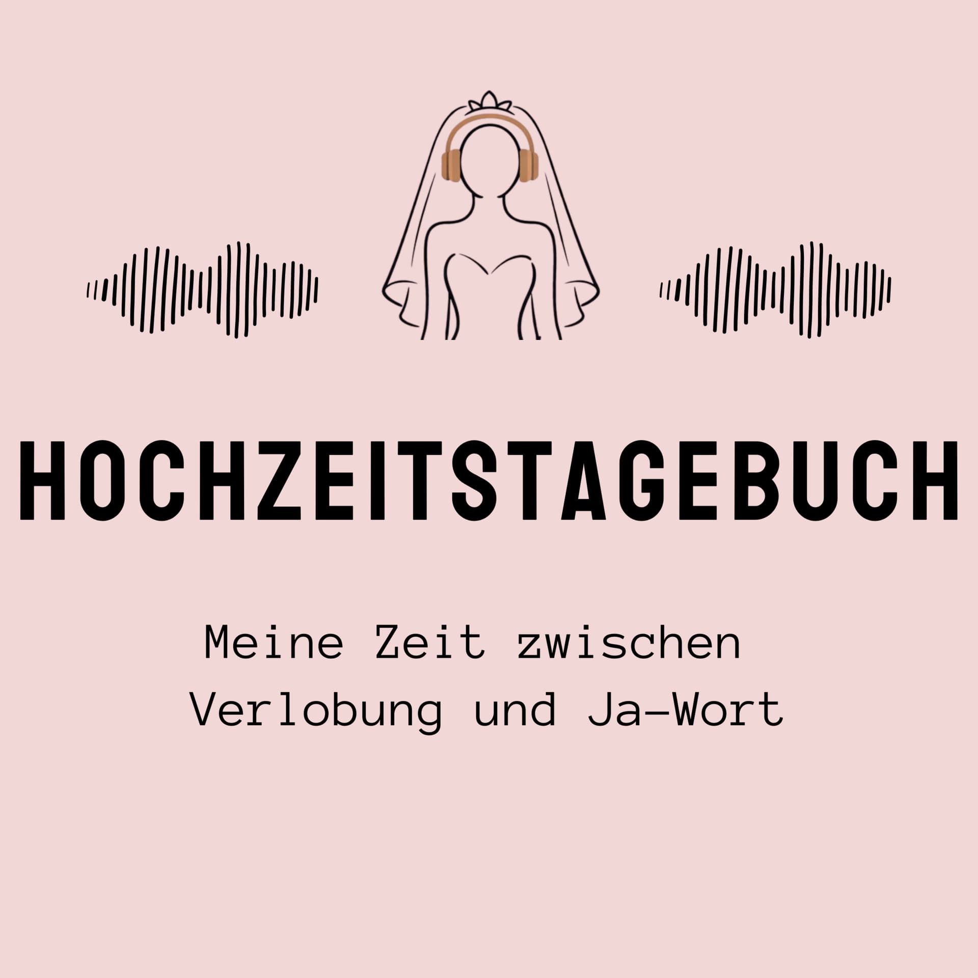 Hochzeitstagebuch | Meine Zeit zwischen Verlobung und Ja-Wort - Podcasts