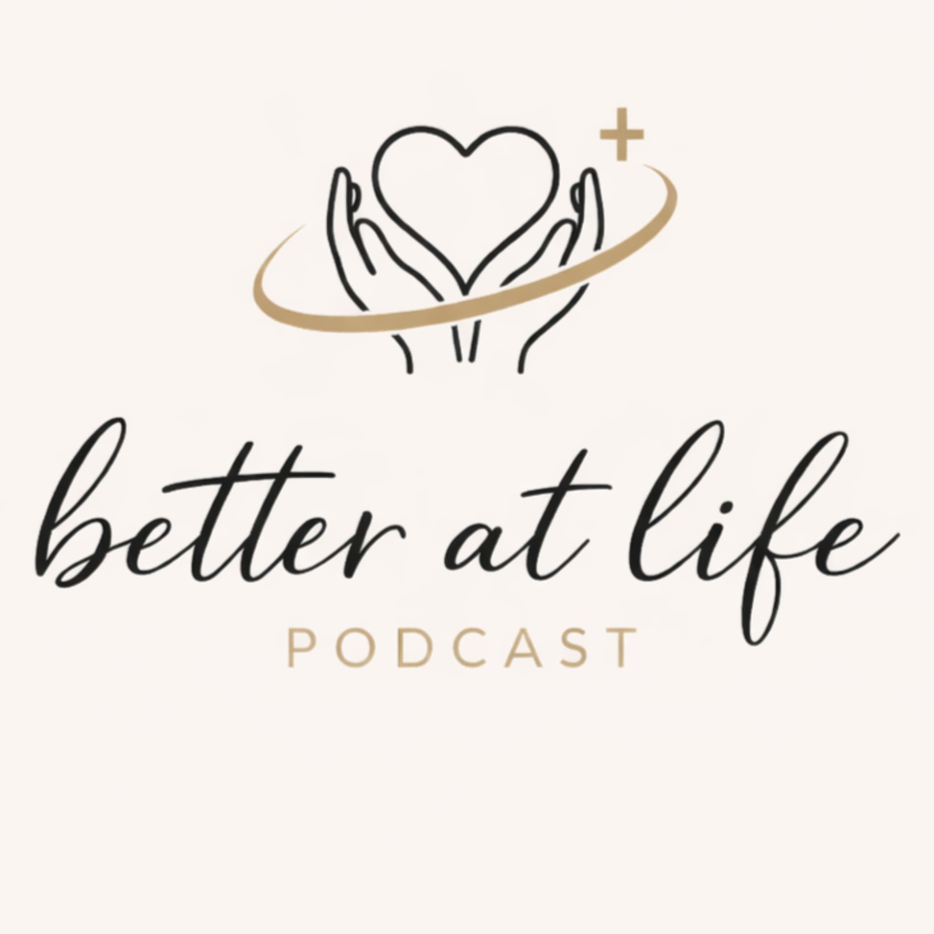 Better at Life Podcast - Podcasts