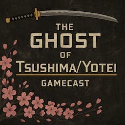 Ghost of Tsushima/Yotei Gamecast - Podcasts