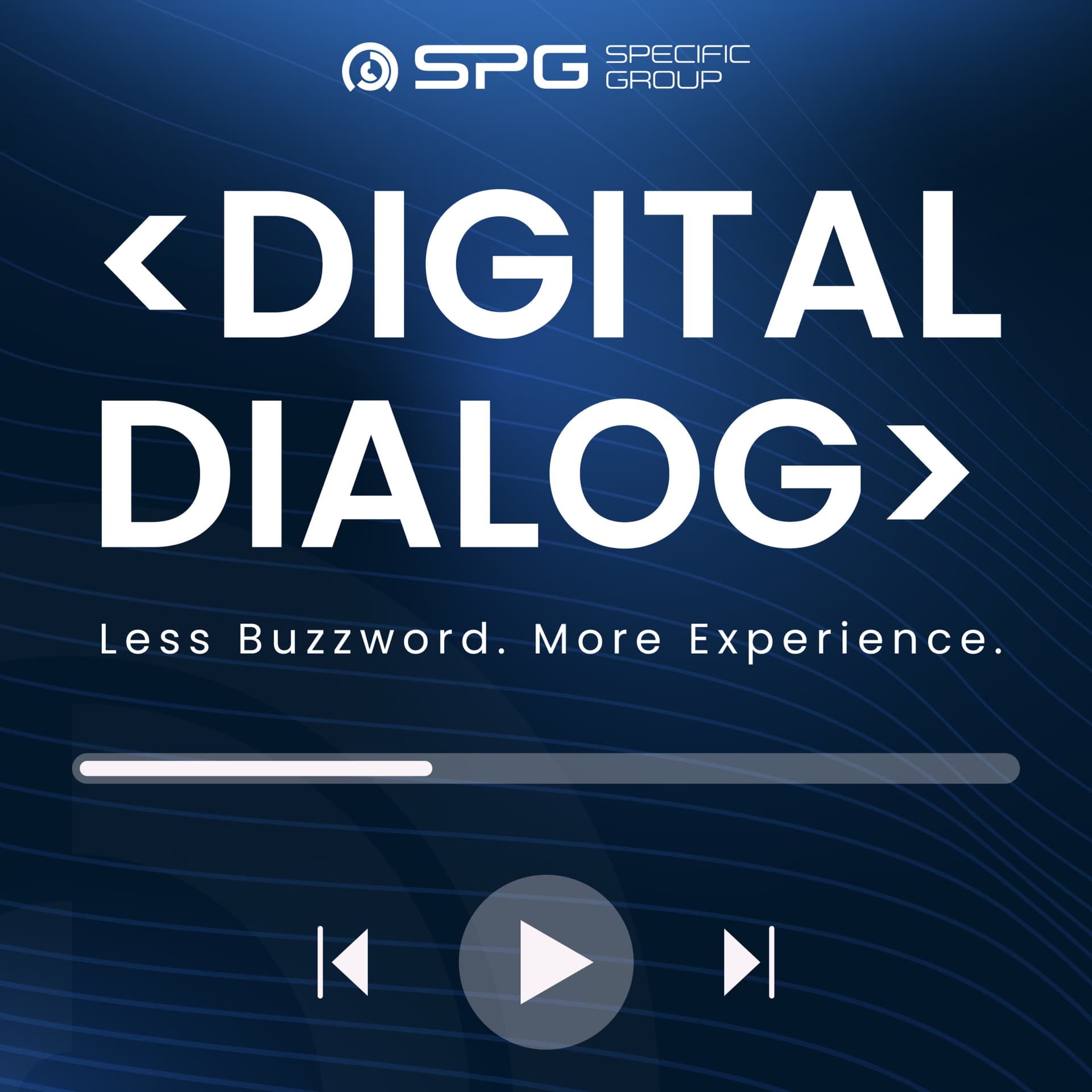 Digital Dialog by SPG — Less Buzzwords. More Experience. - Podcast