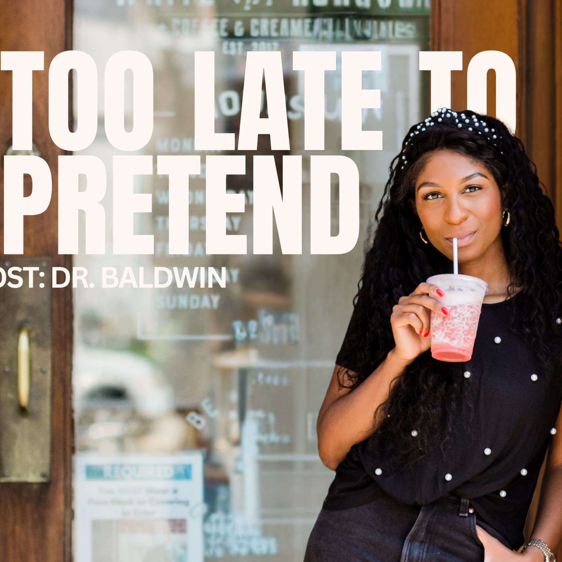 Too Late To Pretend - Podcasts