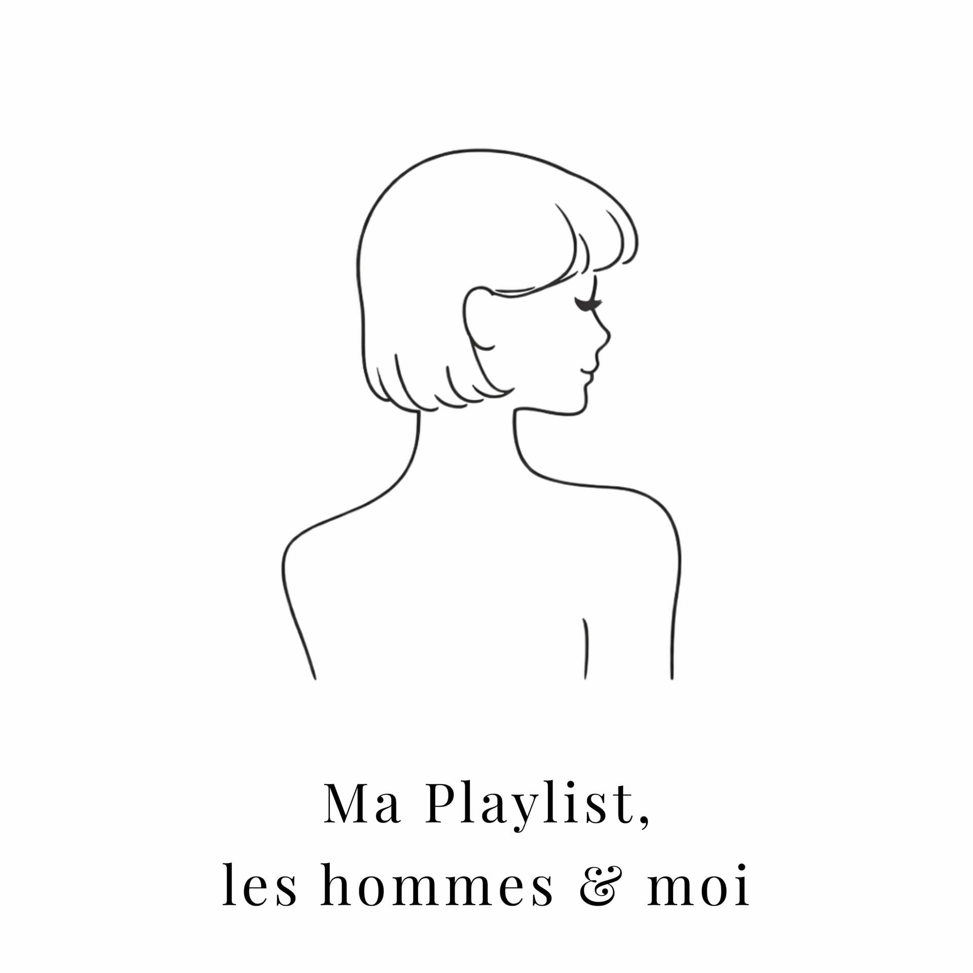 Ma playlist, les hommes et moi - Podcasts