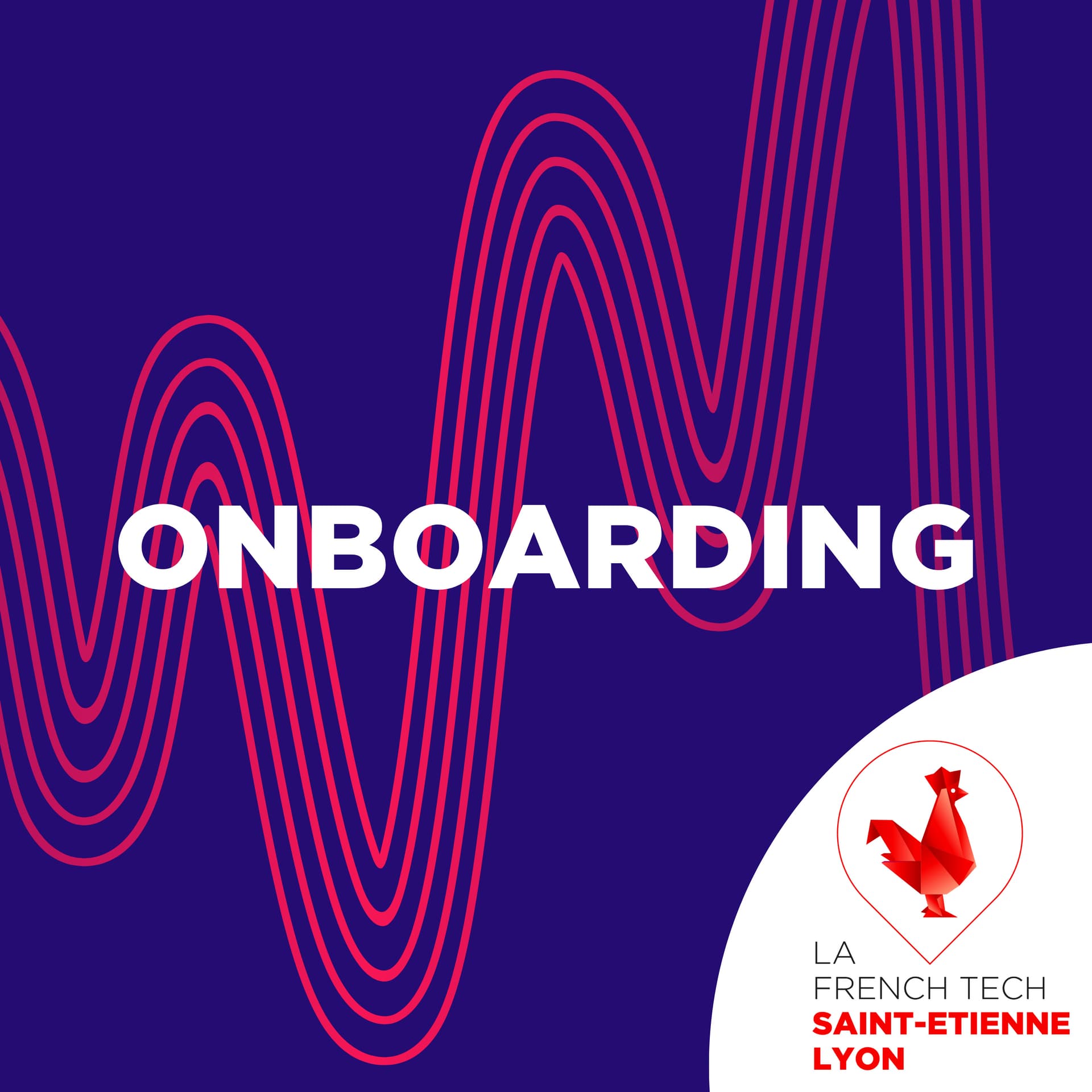 Onboarding | La French Tech Saint-Étienne Lyon - Podcasts
