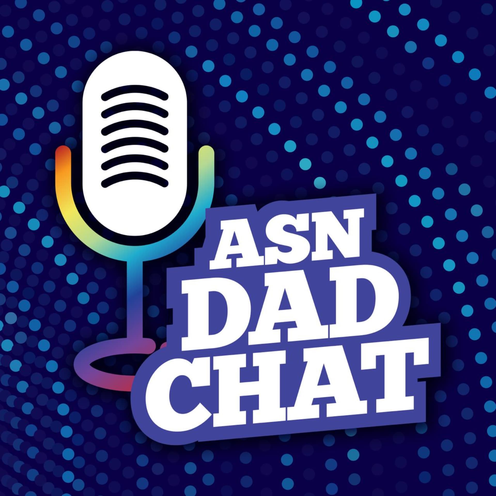 ASN Dad Chat - Podcasts