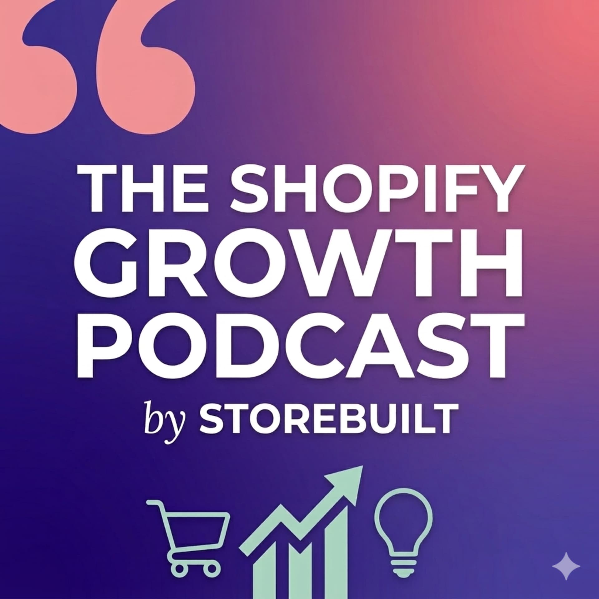 The Shopify Growth Podcast by StoreBuilt - Podcasts