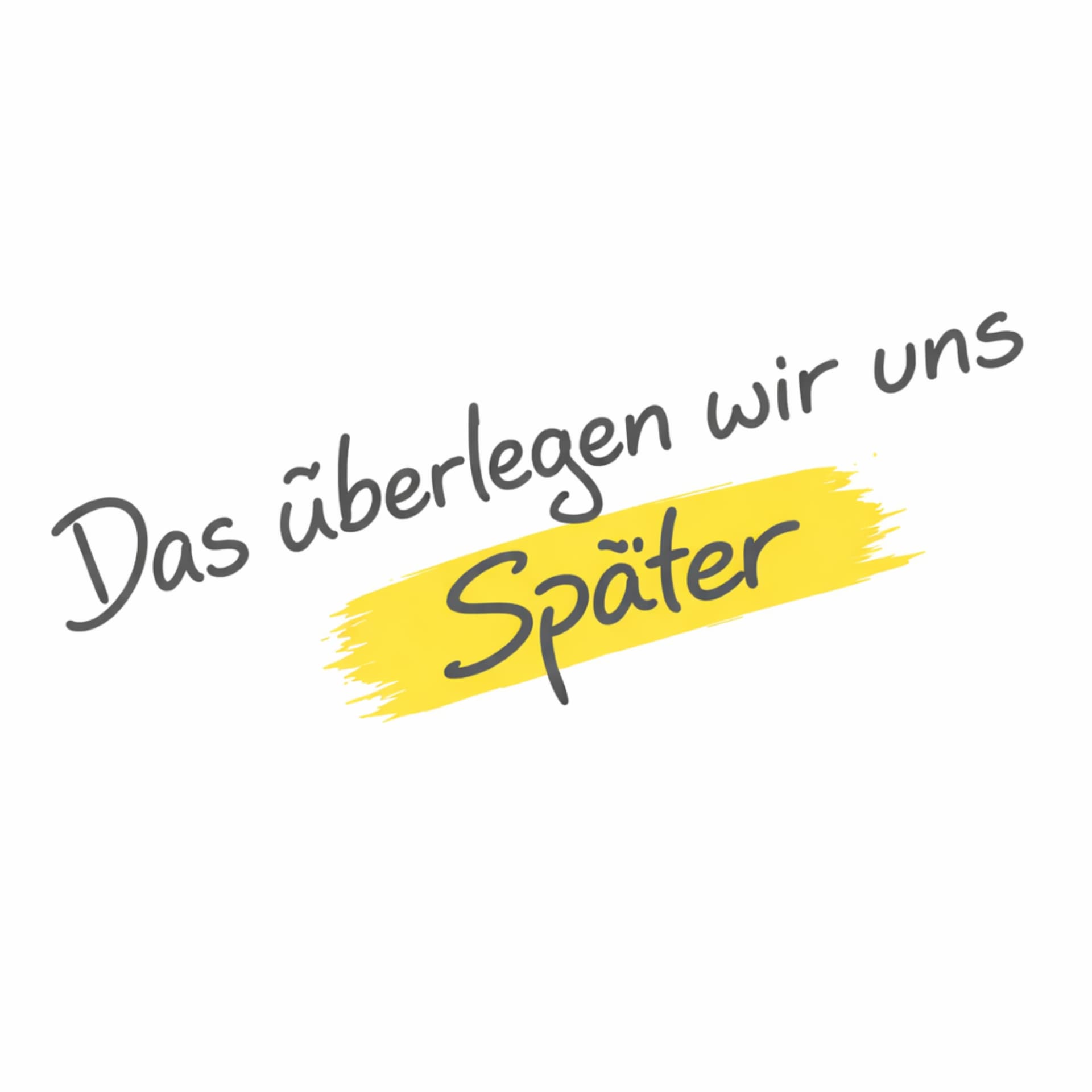 Das überlegen wir uns später. - Podcasts