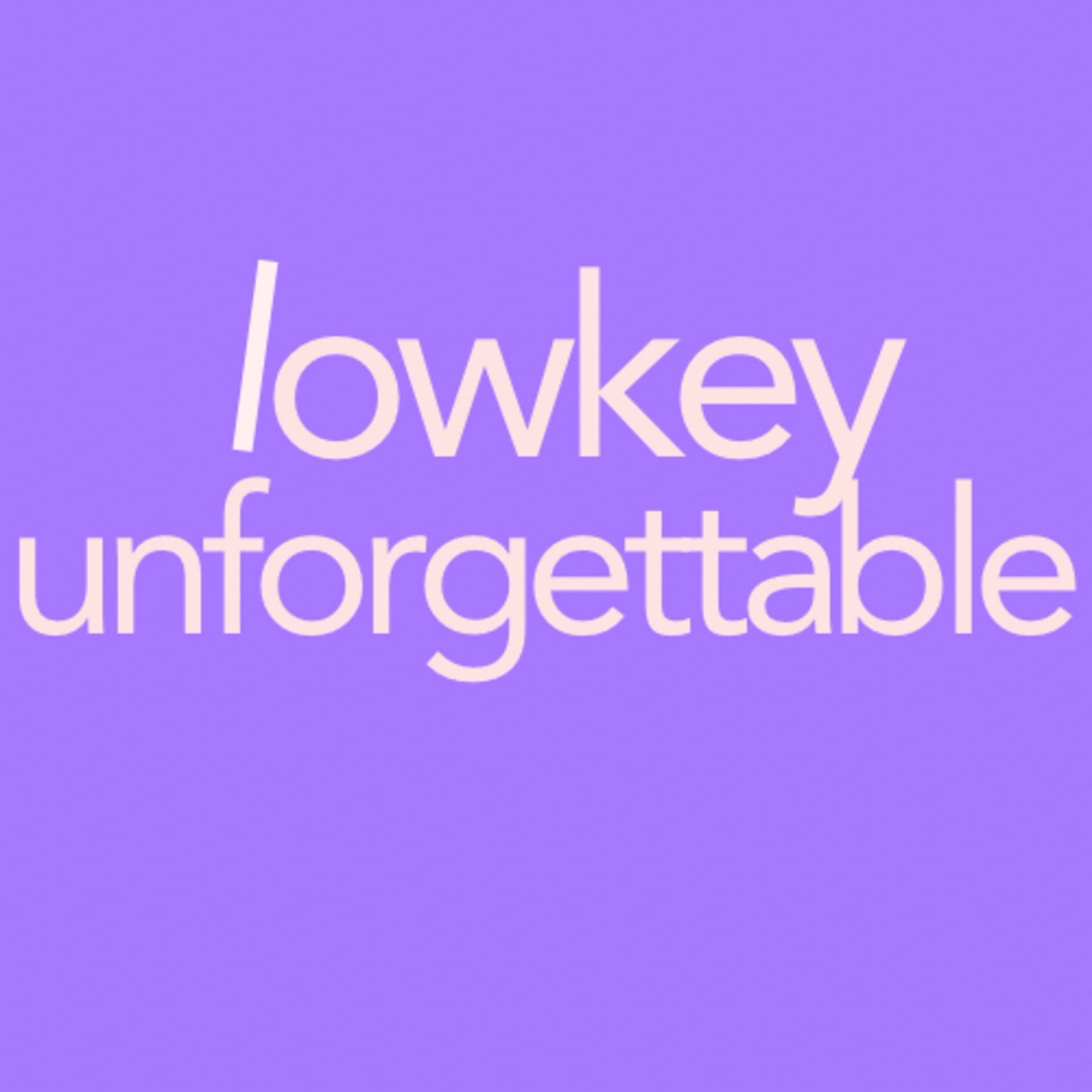 Lowkey Unforgettable - Podcasts