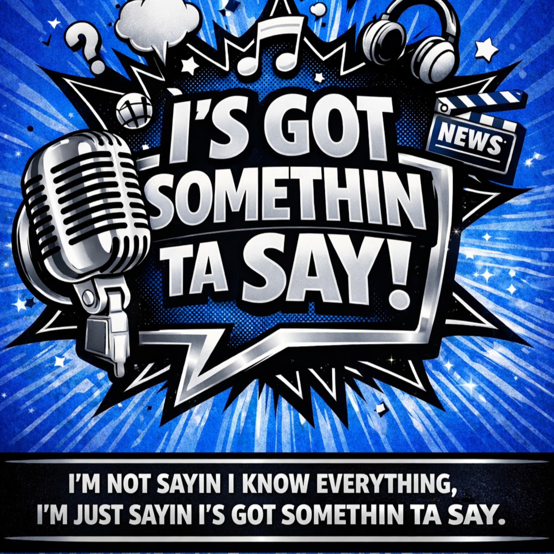 I's Got Somethin Ta Say! - Podcasts