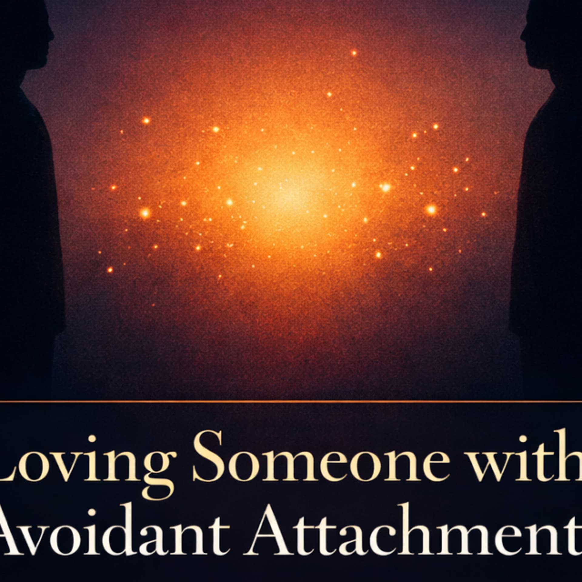Loving Someone with Avoidant Attachment - Podcasts
