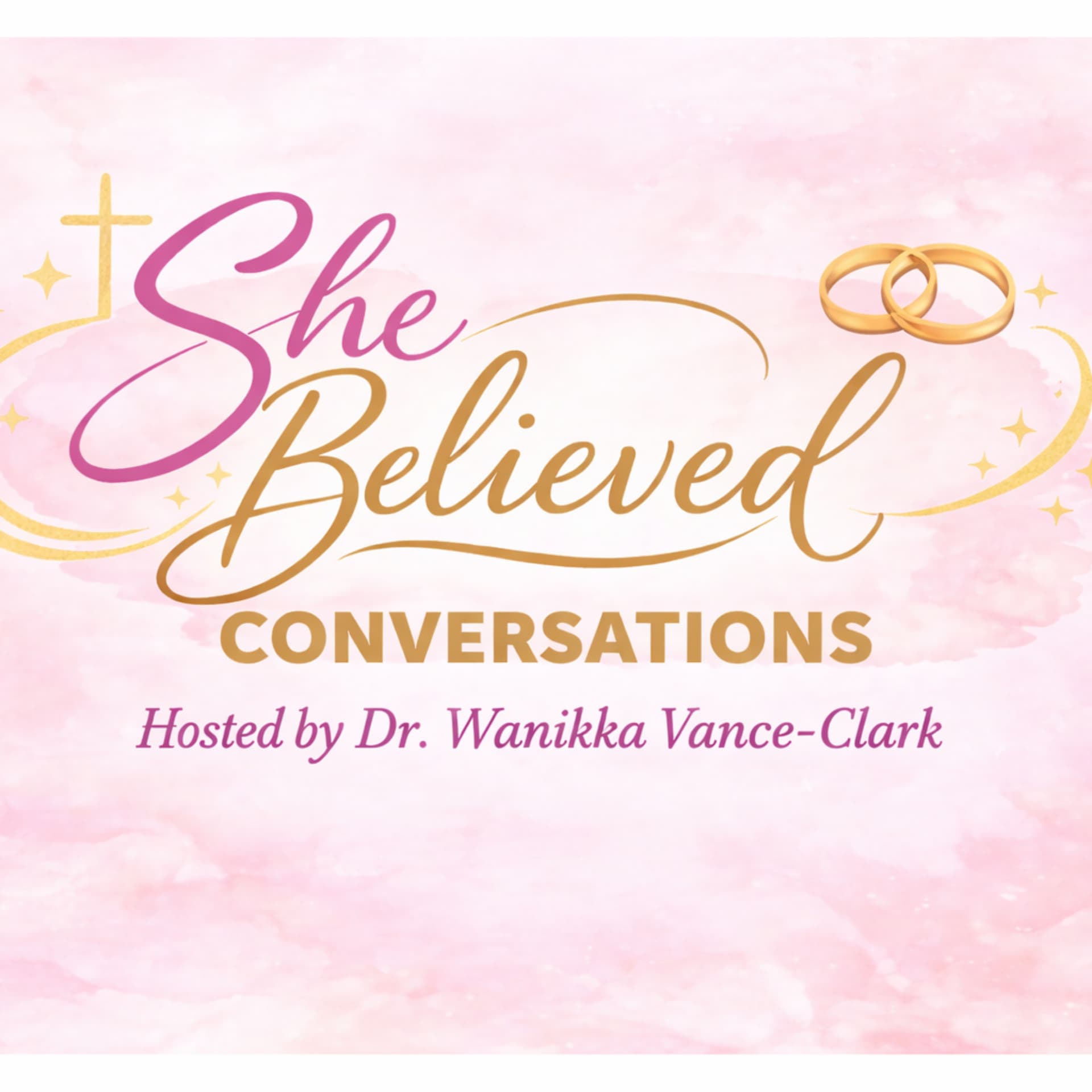 She Believed Conversations with Dr Wanikka Vance-Clark - Podcasts