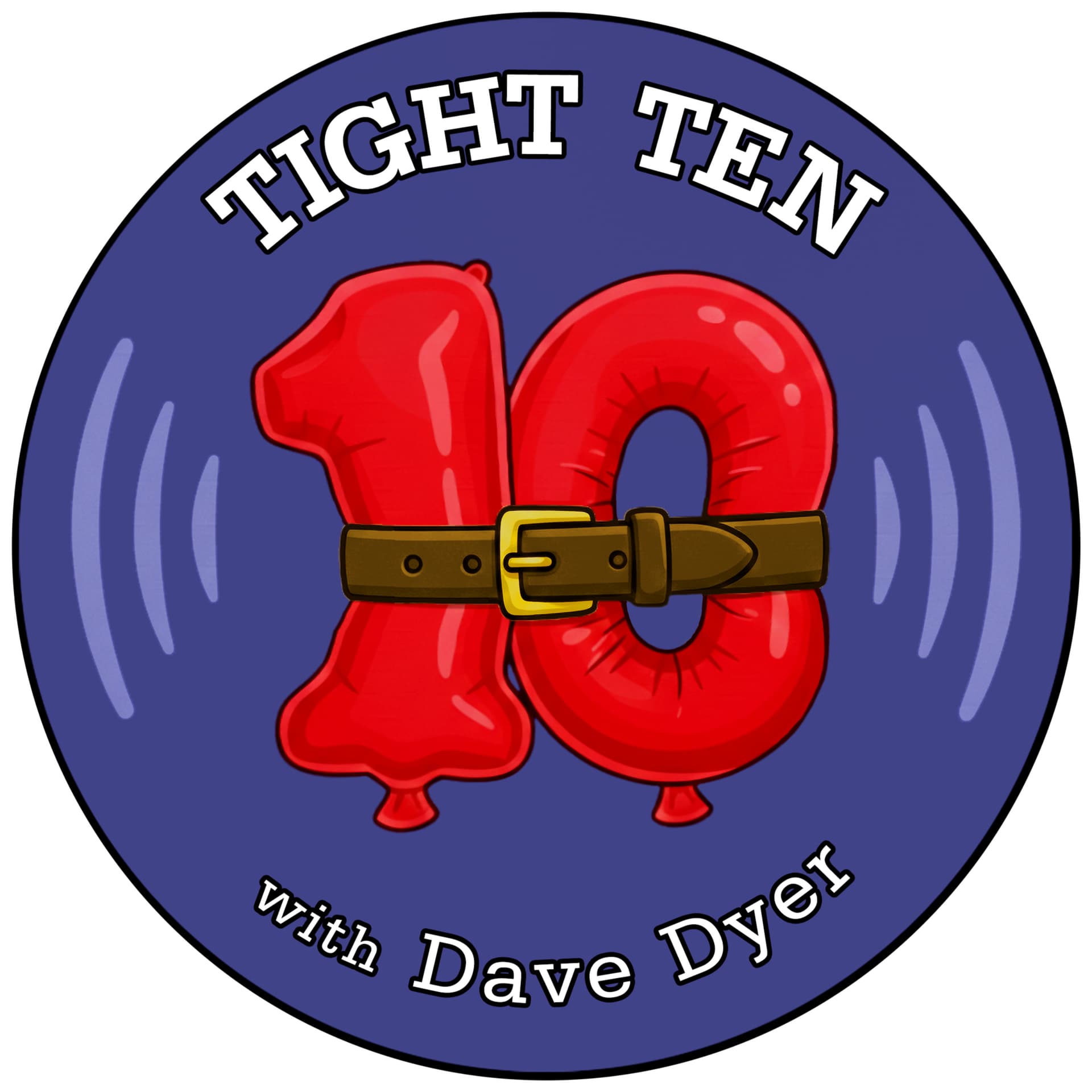 Tight 10 with Dave Dyer - Podcasts