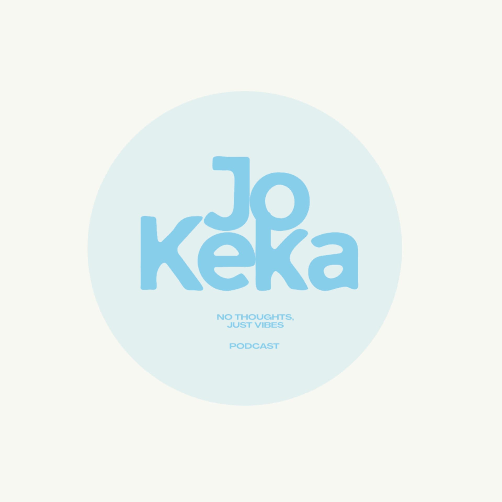 JoKeka: No Thoughts Just Vibes - Podcasts