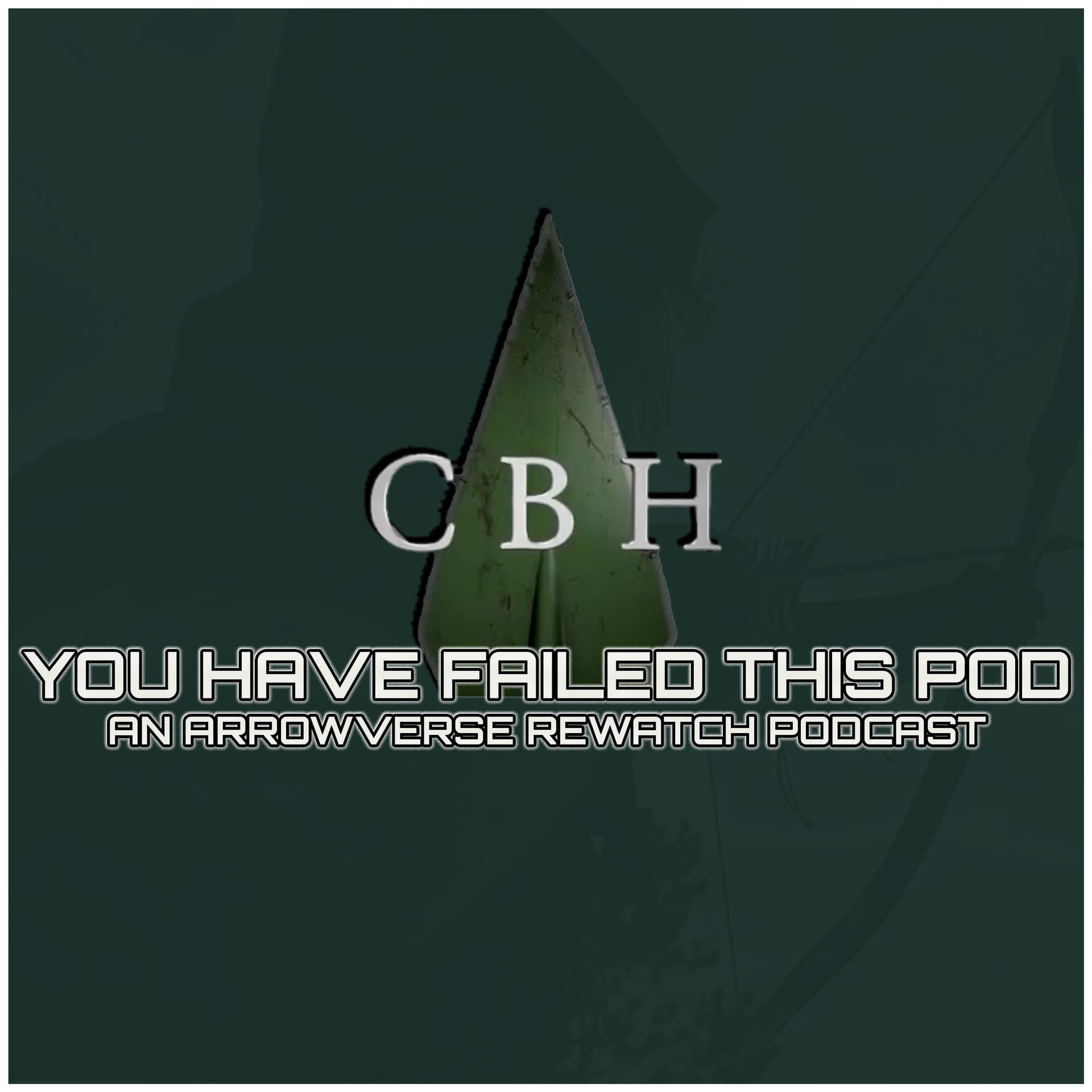 You Have Failed This Pod: An Arrowverse Rewatch Podcast - Podcasts