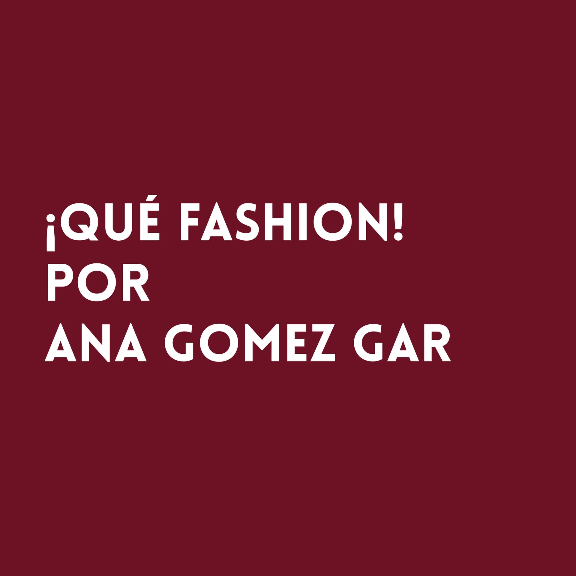 Qué Fashion por anagomezgar - Podcast